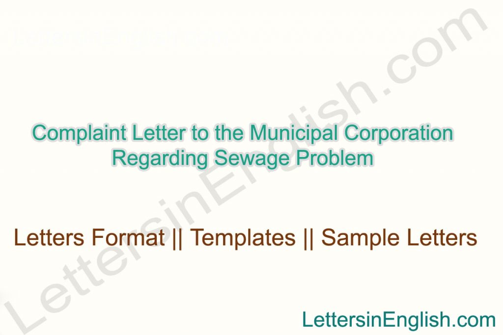 Complaint Regarding Sewage Issue, Complaint Letter to the Municipal Corporation about Sewage Problem