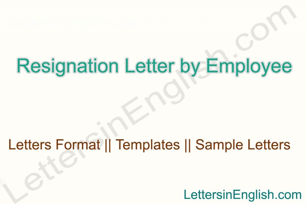 resignation letter format by employee , sample resignation letter for company employee