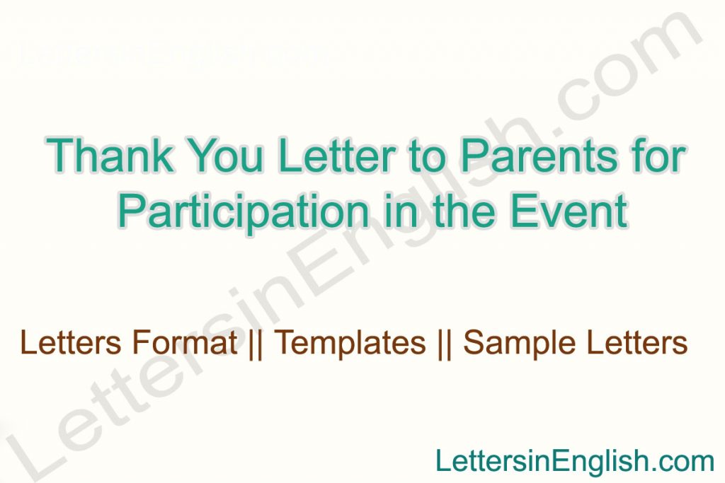 how to write a thank you letter by the principal to parent , thank you letter to parents from the school principal, thank you letter to parents for their support from the principal