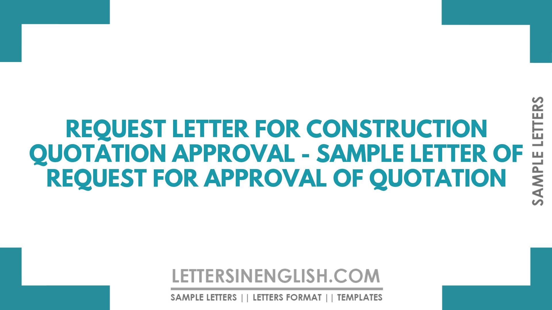 Request Letter for Construction Quotation Approval – Sample Letter of Request for Approval of Quotation