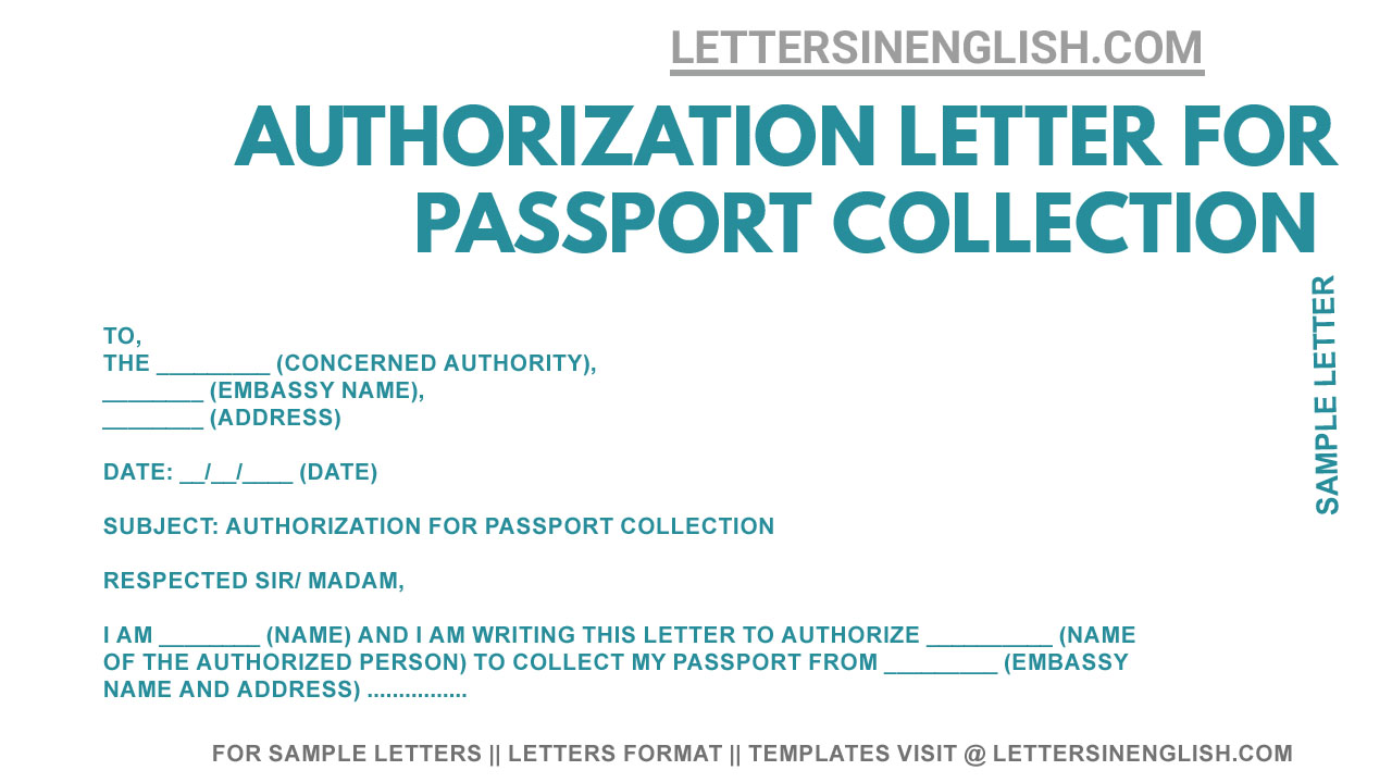 sample letter of authorization to collect passport from visa center, letter for authorization to collect passport on your behalf from embassy, sample authorization letter for passport collection