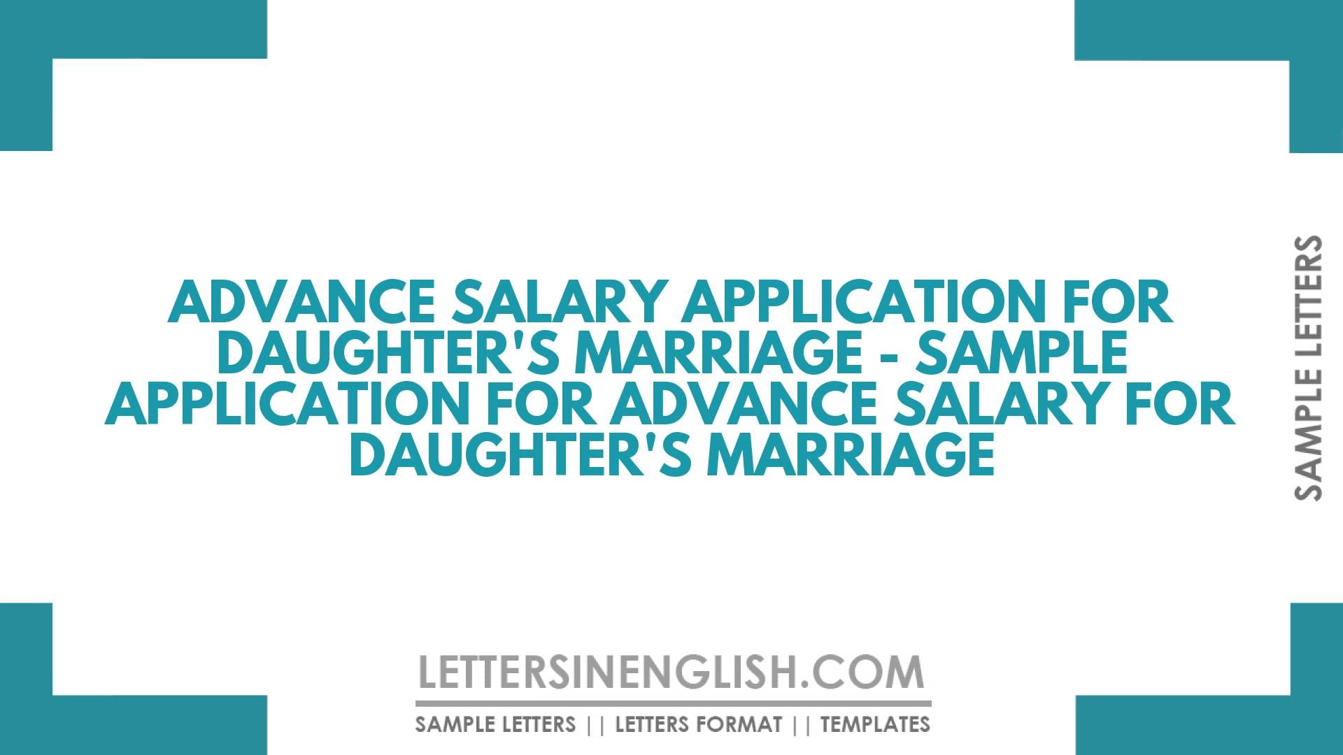 Advance Salary Application for Daughter’s Marriage – Sample Application for Advance Salary for Daughter’s Marriage