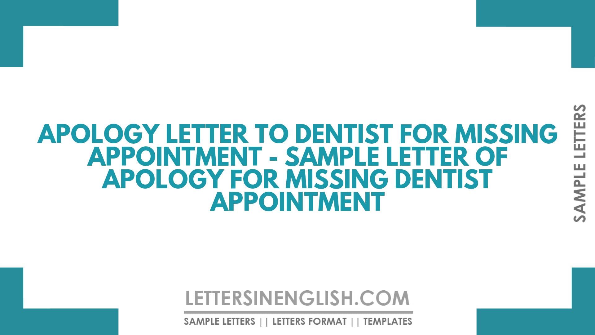 Apology Letter to Dentist for Missing Appointment – Sample Letter of Apology for Missing Dentist Appointment