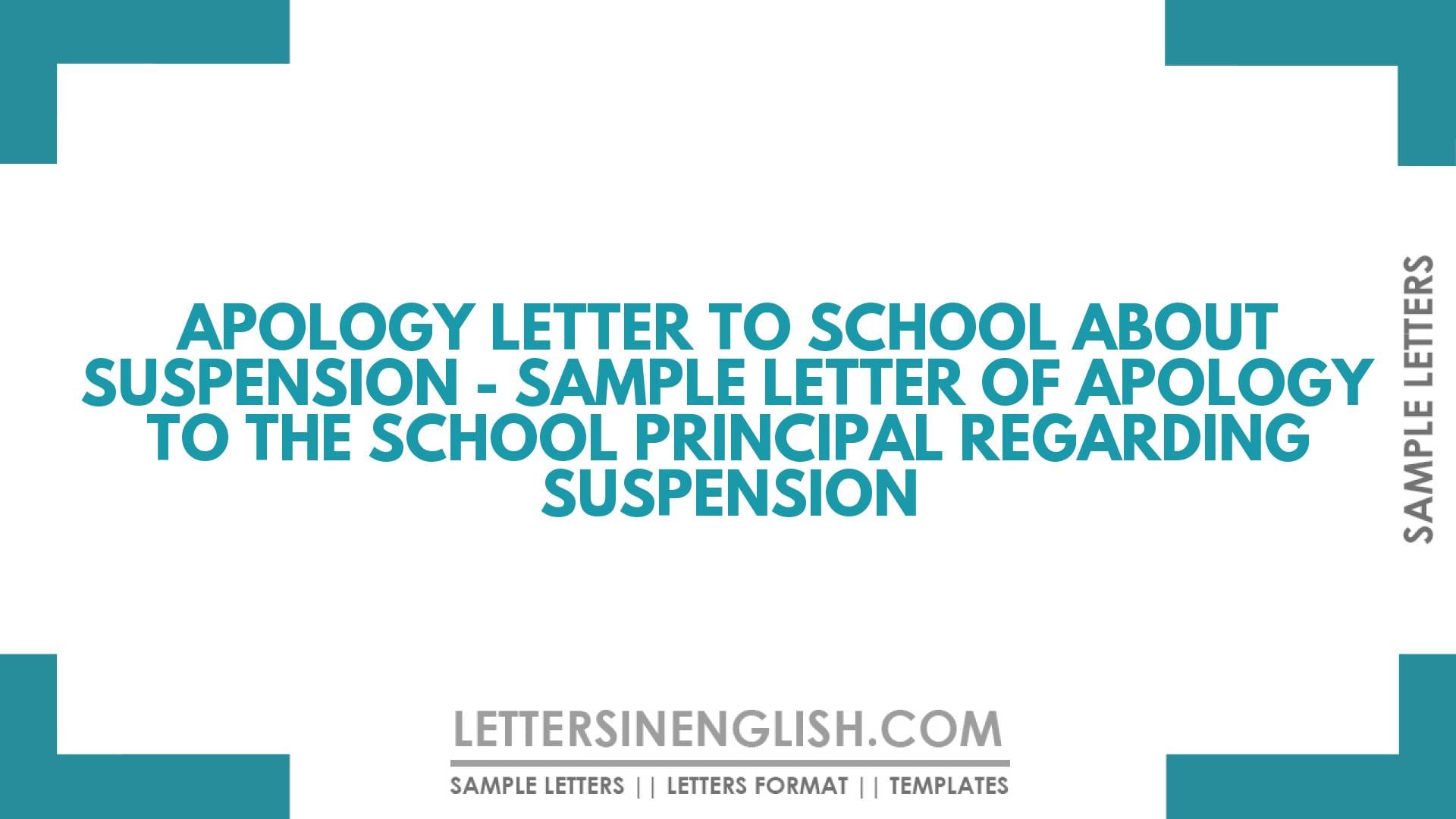 Apology Letter to School About Suspension – Sample Letter of Apology to the School Principal Regarding Suspension
