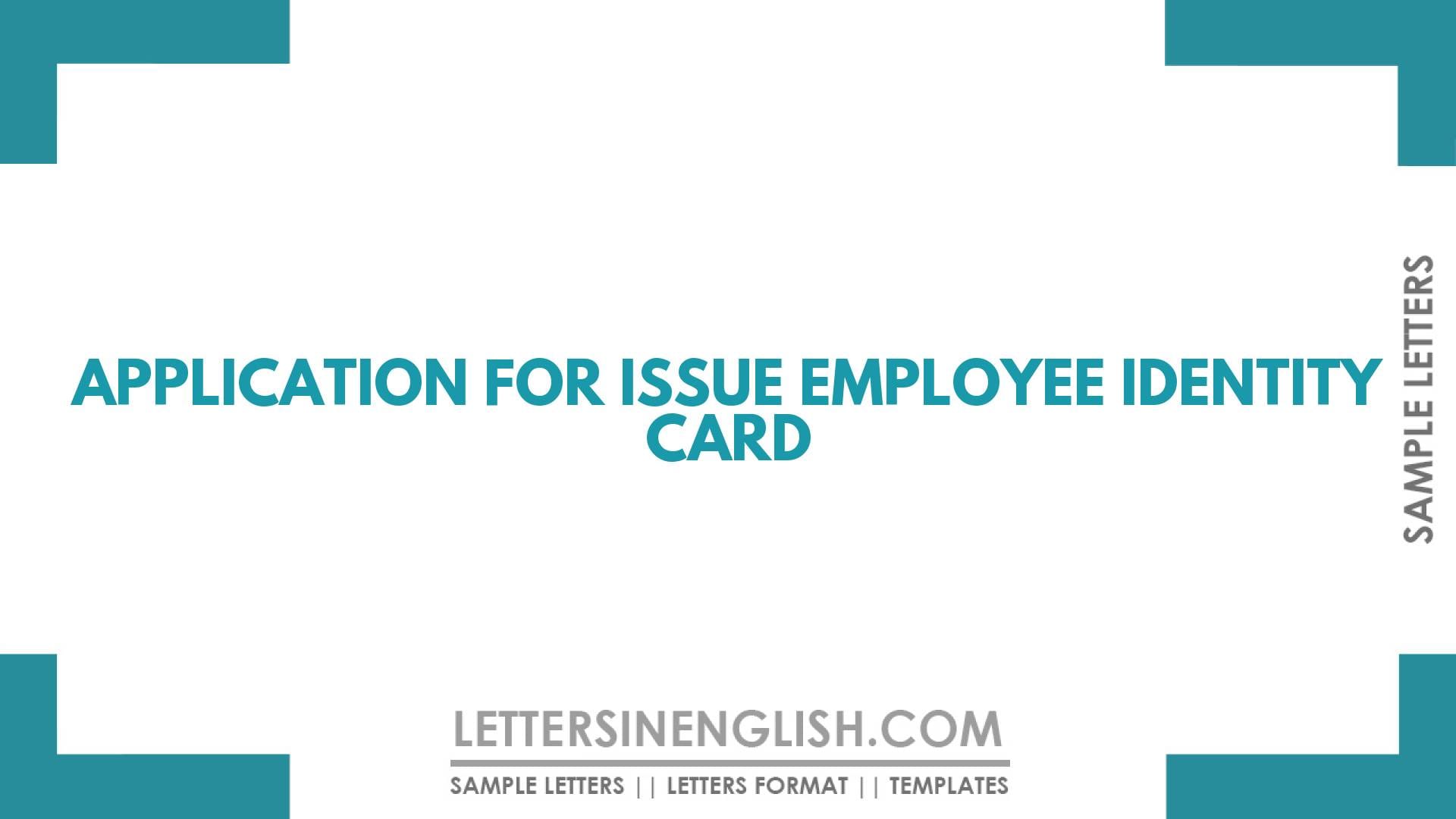 Application for Issue Employee Identity Card