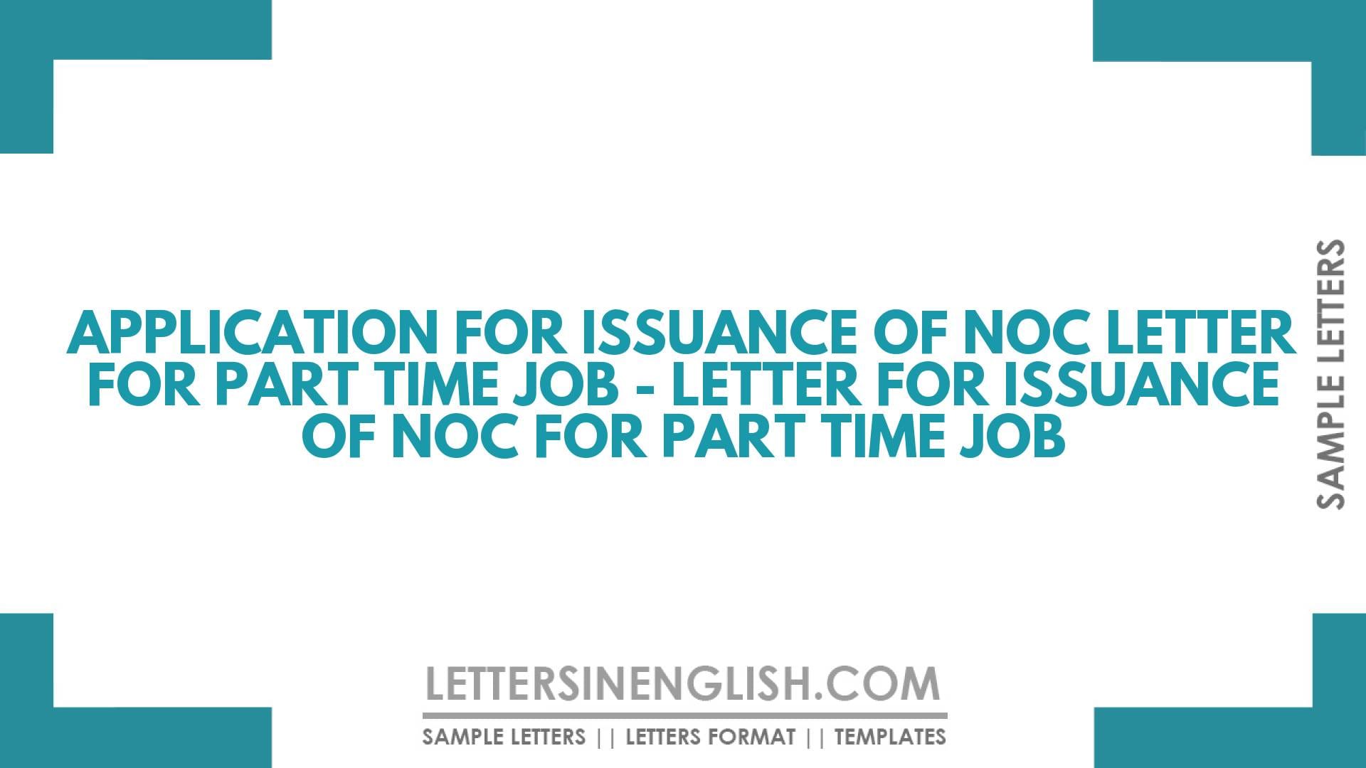 Application for Issuance of NOC Letter for Part Time Job – Letter for Issuance of NOC for Part Time Job