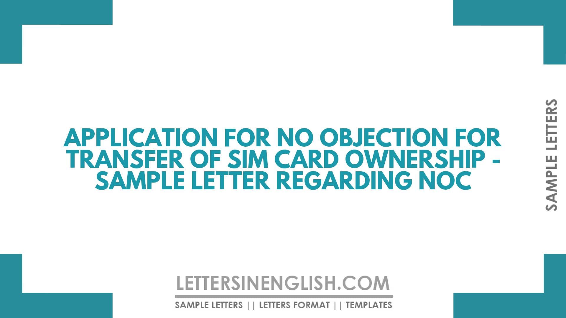 Application for No Objection for Transfer of Sim Card Ownership – Sample Letter Regarding NOC