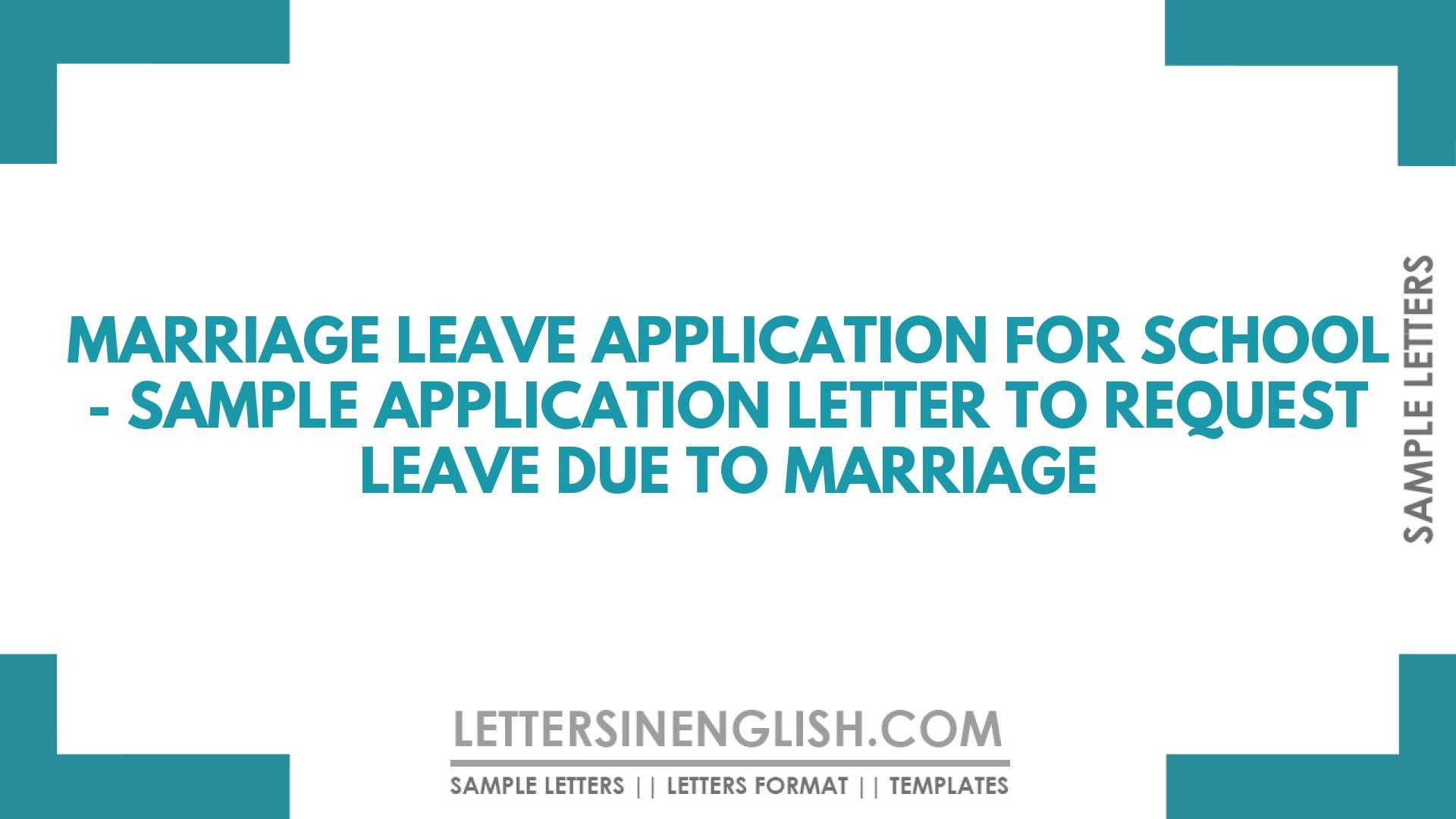 Marriage Leave Application for School – Sample Application Letter to Request Leave Due to Marriage