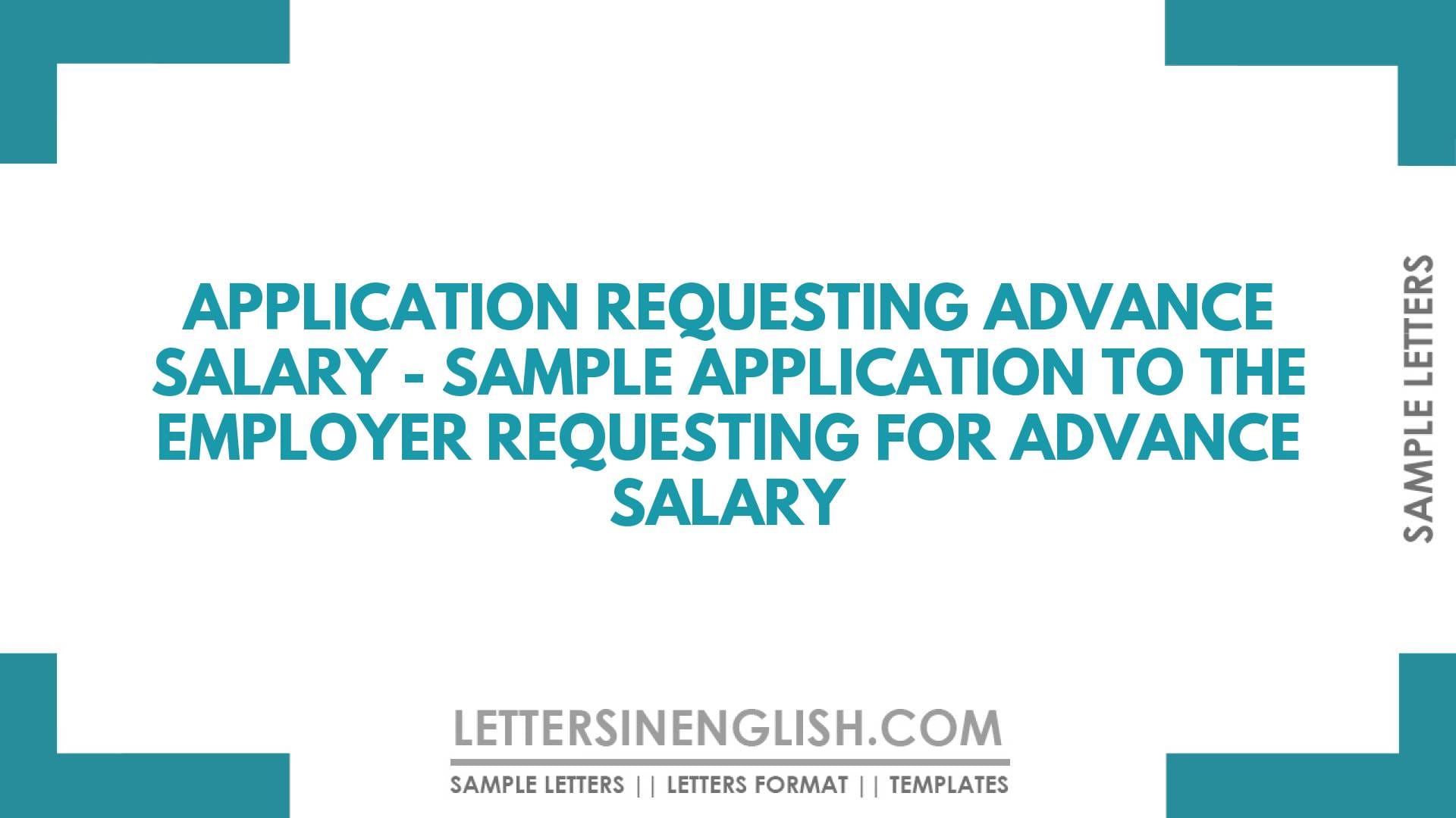 Application Requesting Advance Salary – Sample Application to the Employer Requesting for Advance Salary