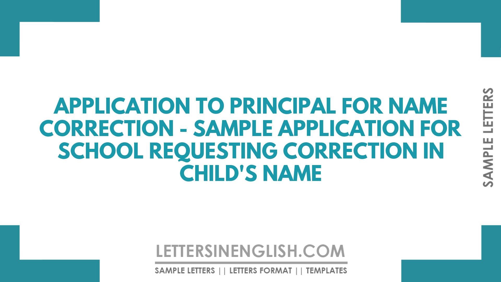 Application to the Principal for Name Correction by Parent – Sample Request to School for Correction of Child’s Name