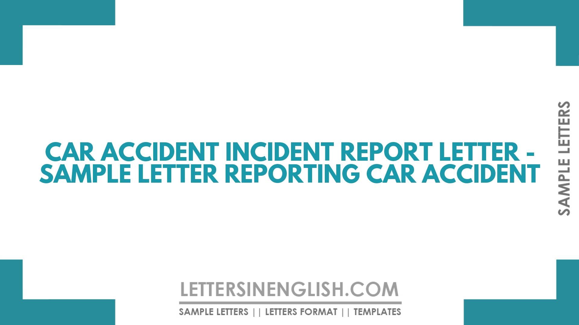 Car Accident Incident Report Letter – Sample Letter Reporting Car Accident