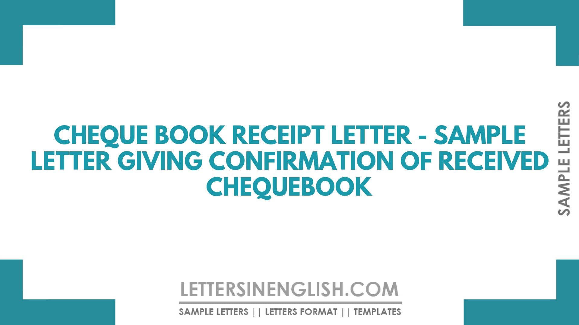Cheque Book Receipt Letter – Sample Letter Giving Confirmation of Received Chequebook
