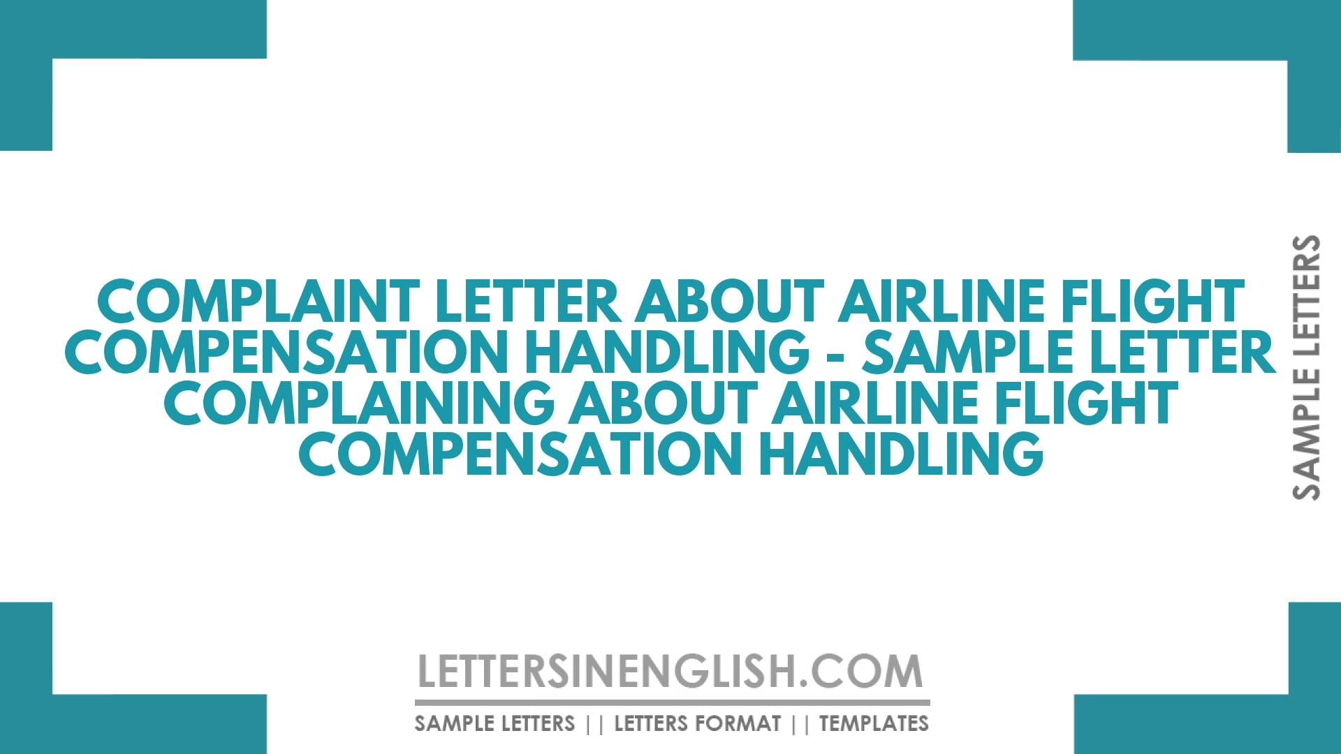 Complaint Letter About Airline Flight Compensation Handling – Sample Letter Complaining About Airline Flight Compensation Handling
