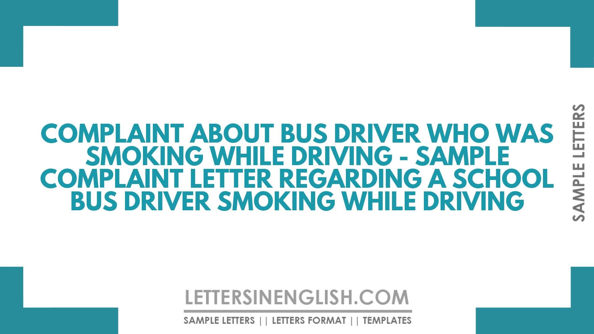 Complaint About Bus Driver Who Was Smoking While Driving – Sample Complaint Letter Regarding a School Bus Driver Smoking While Driving