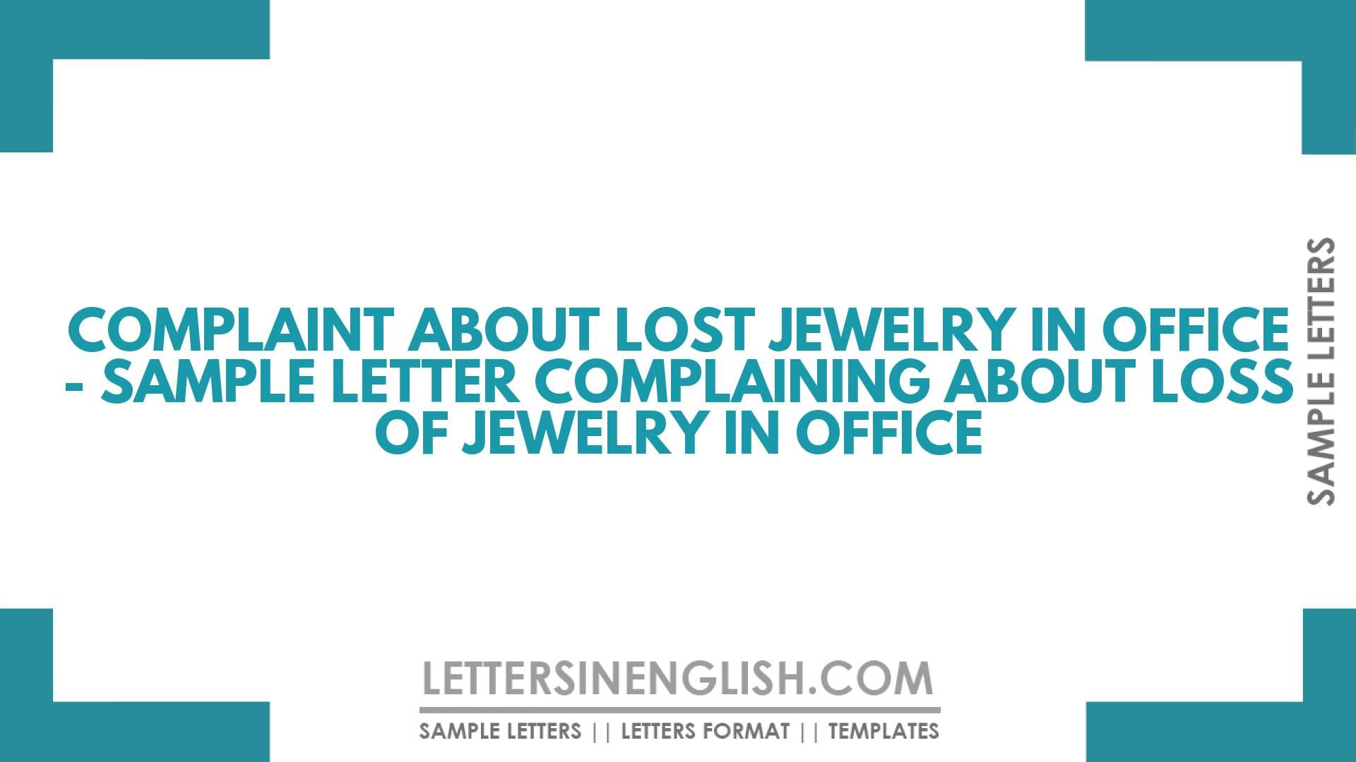 Complaint about Lost Jewelry in Office – Sample Letter Complaining about Loss of Jewelry in Office