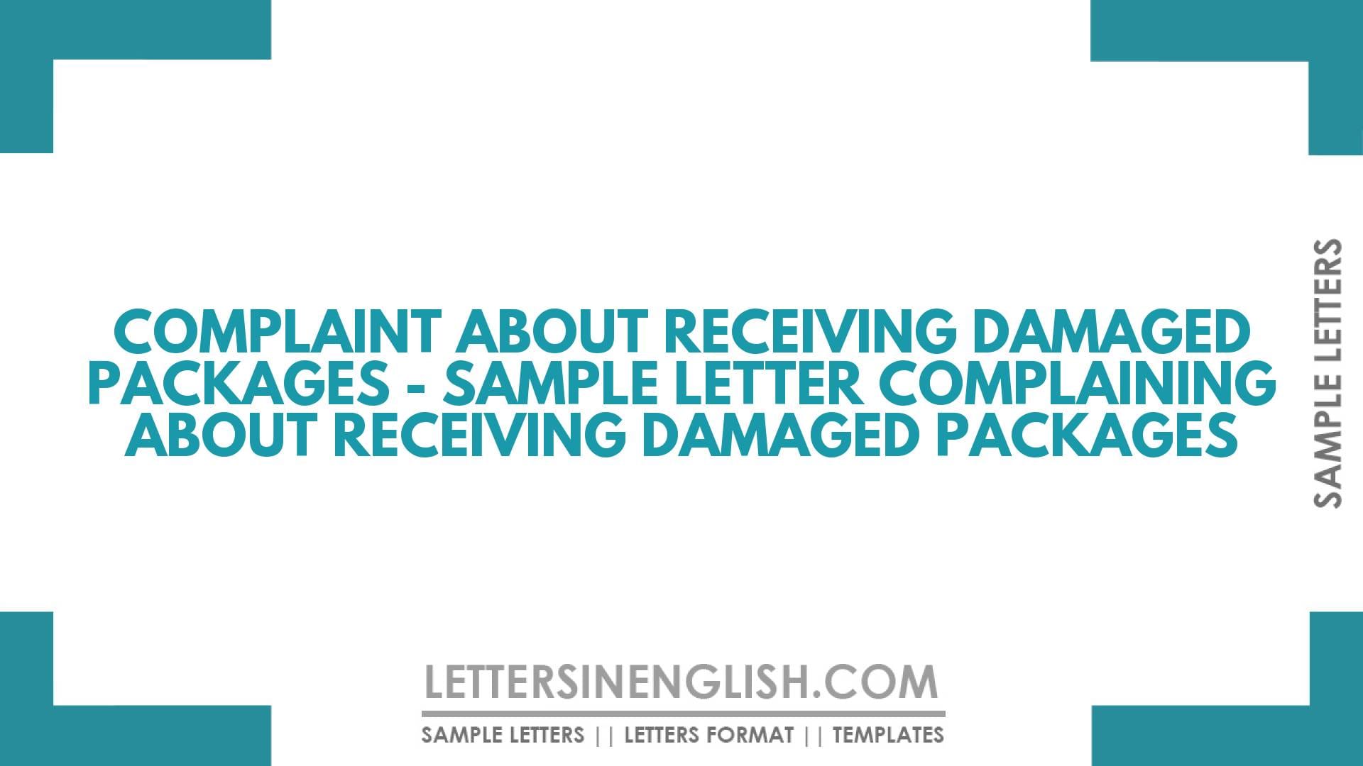 Complaint About Receiving Damaged Packages – Sample Letter Complaining About Receiving Damaged Packages