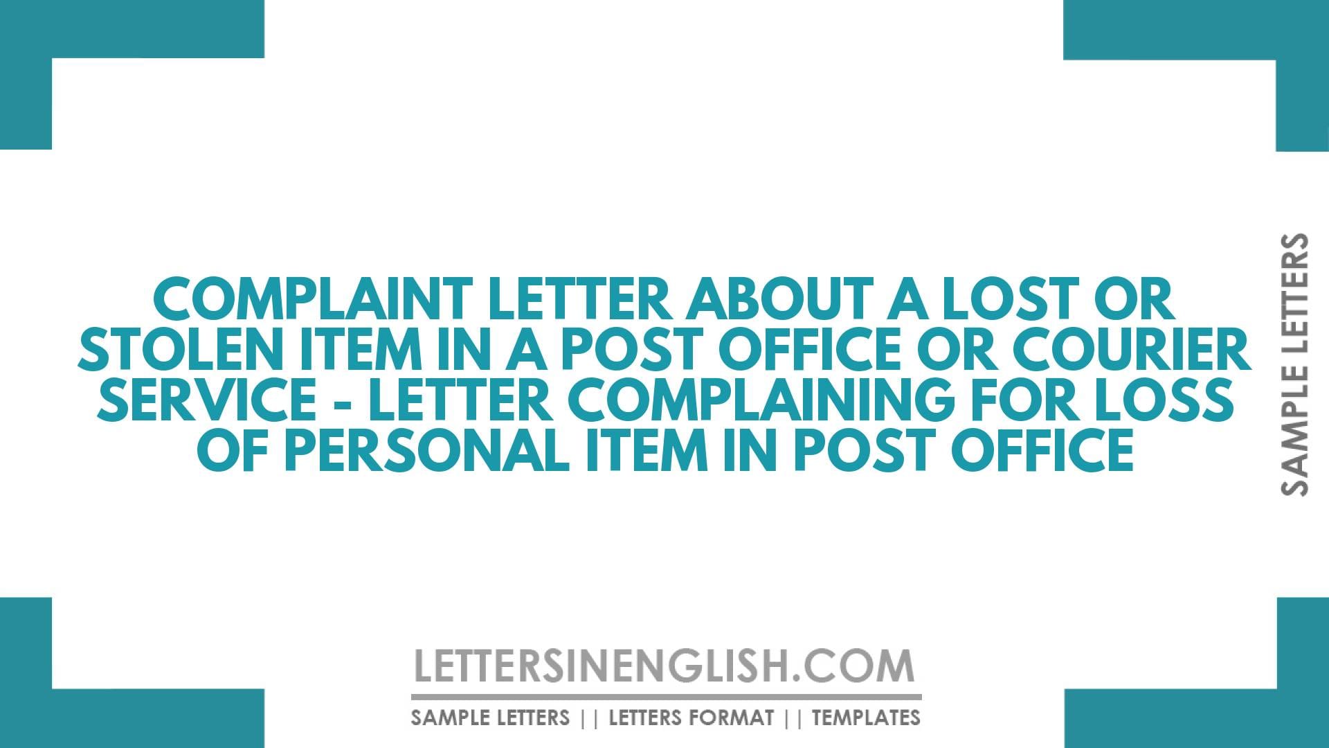 Complaint Letter About a Lost or Stolen Item in a Post Office or Courier Service – Letter Complaining for Loss of Personal Item in Post Office