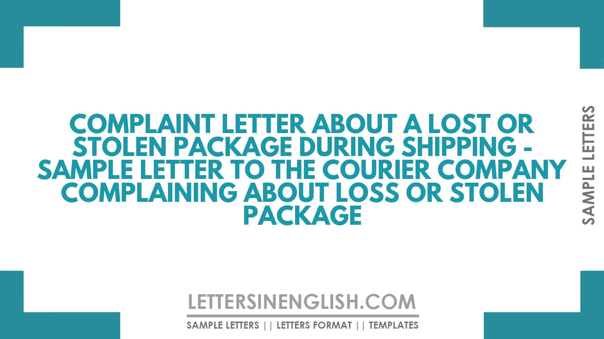 Complaint Letter About a Lost or Stolen Package During Shipping – Sample Letter to the Courier Company Complaining About Loss or Stolen Package