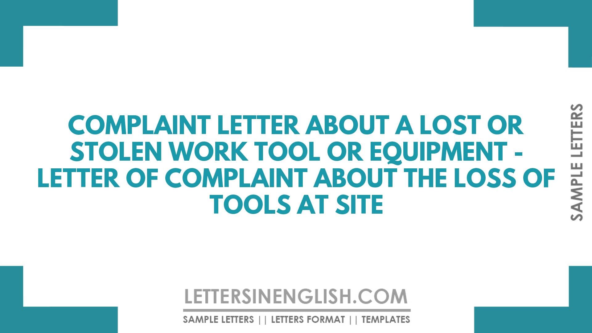 Complaint letter About a Lost or Stolen Equipment – Sample Letter of Complaint About the Loss of Tools at Site