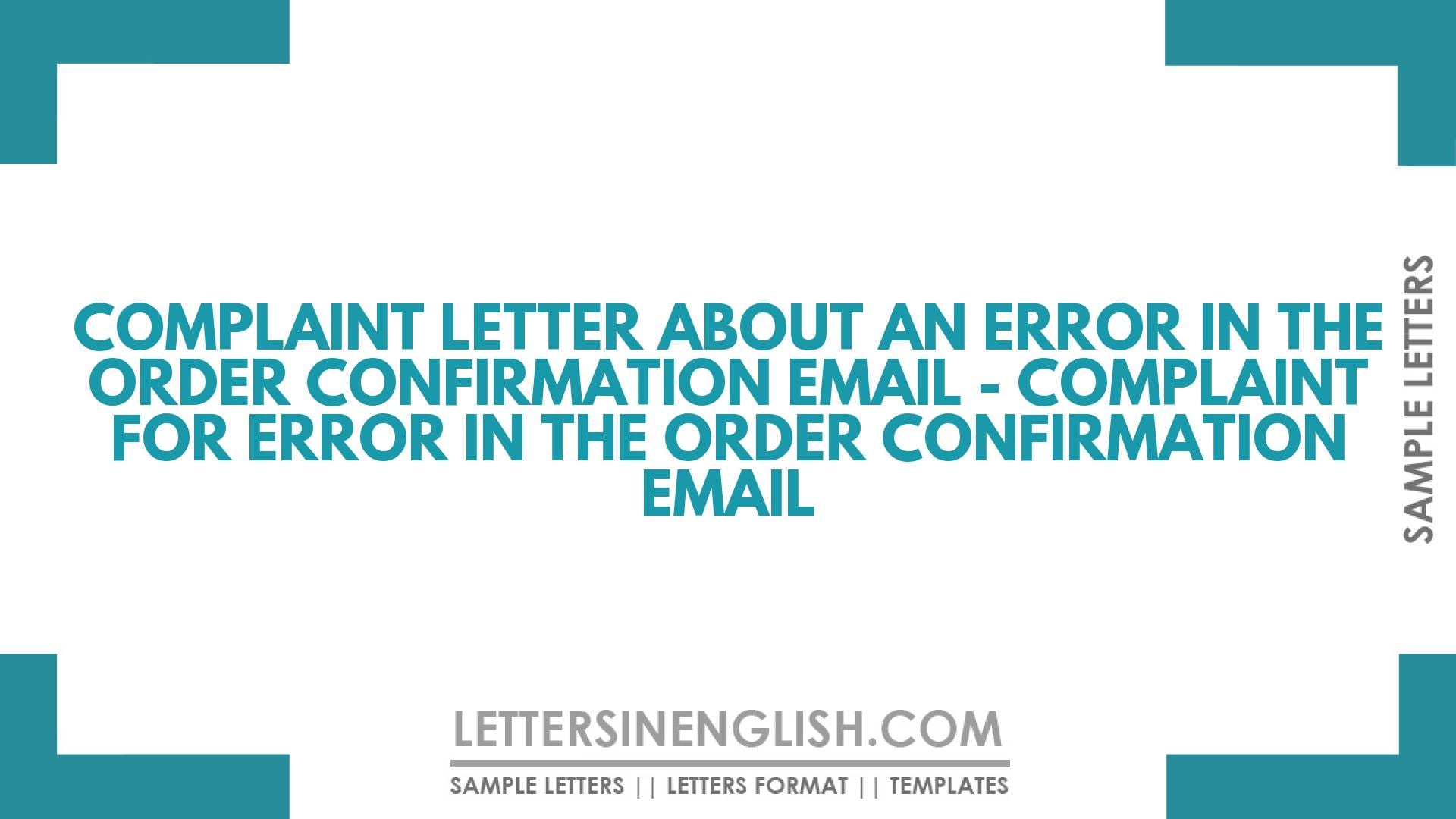 Complaint Letter About an Error in the Order Confirmation Email – Complaint for Error in the Order Confirmation Email