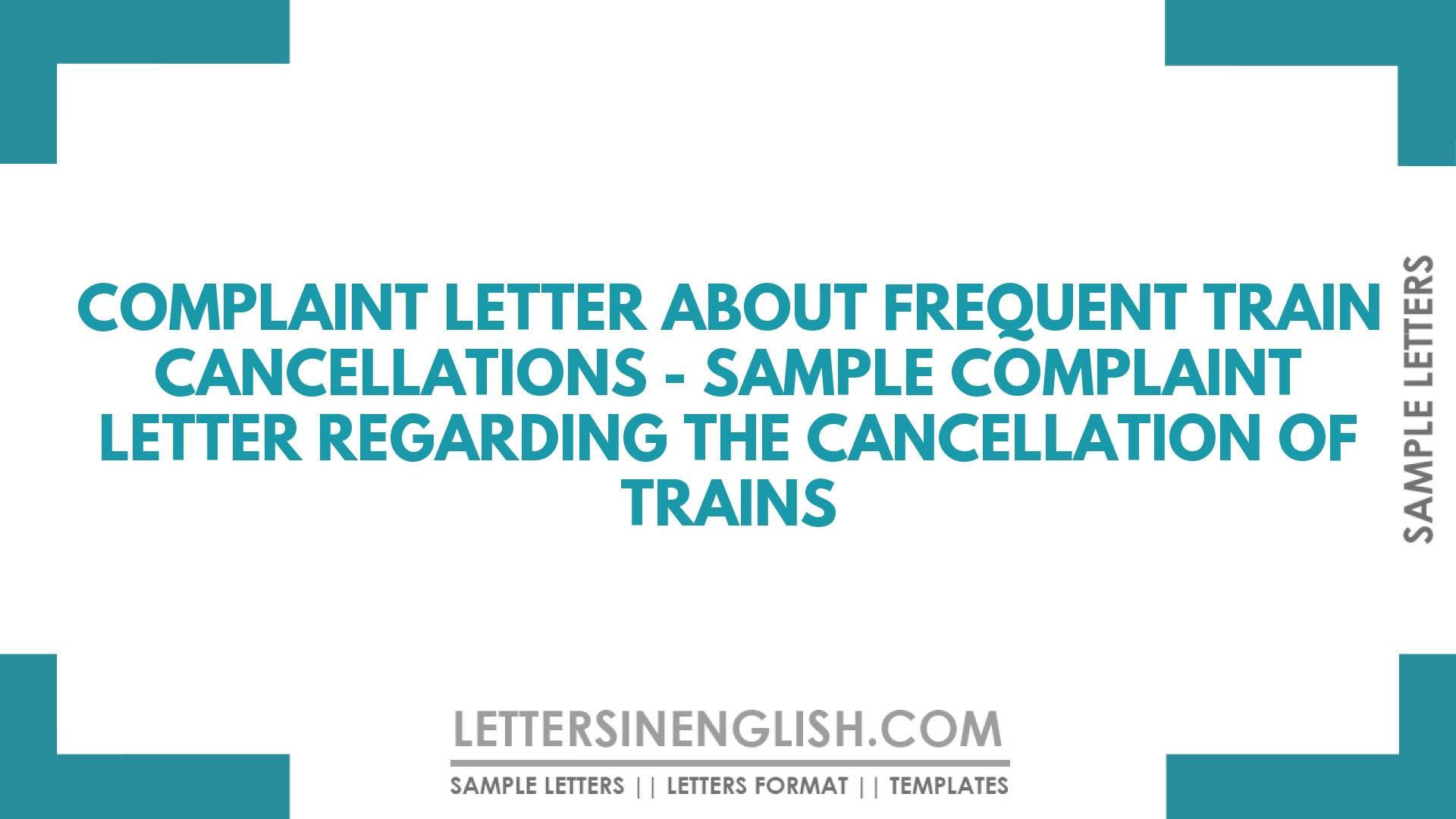 Complaint Letter About Frequent Train Cancellations – Sample Complaint Letter Regarding the Cancellation of Trains