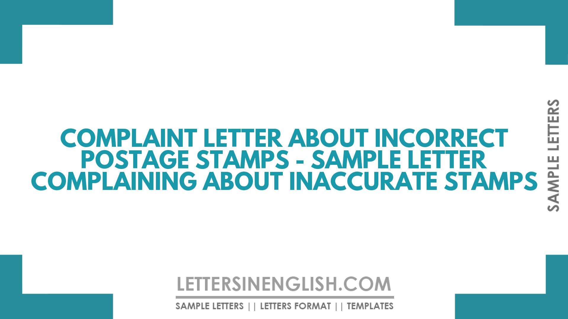 Complaint Letter About Incorrect Postage Stamps – Sample Letter Complaining About Inaccurate Stamps