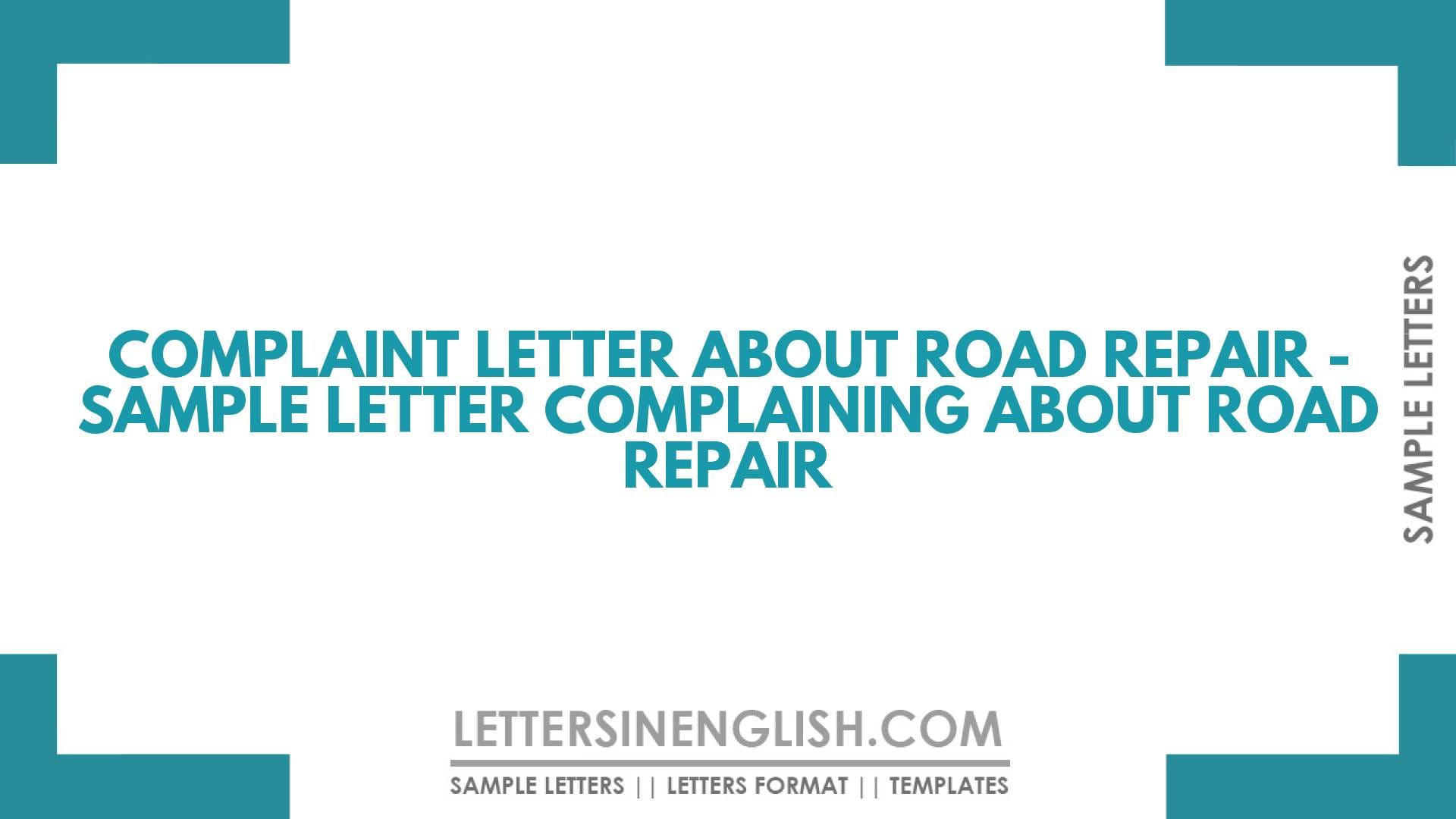 Complaint Letter About Road Repair – Sample Letter Complaining About Road Repair