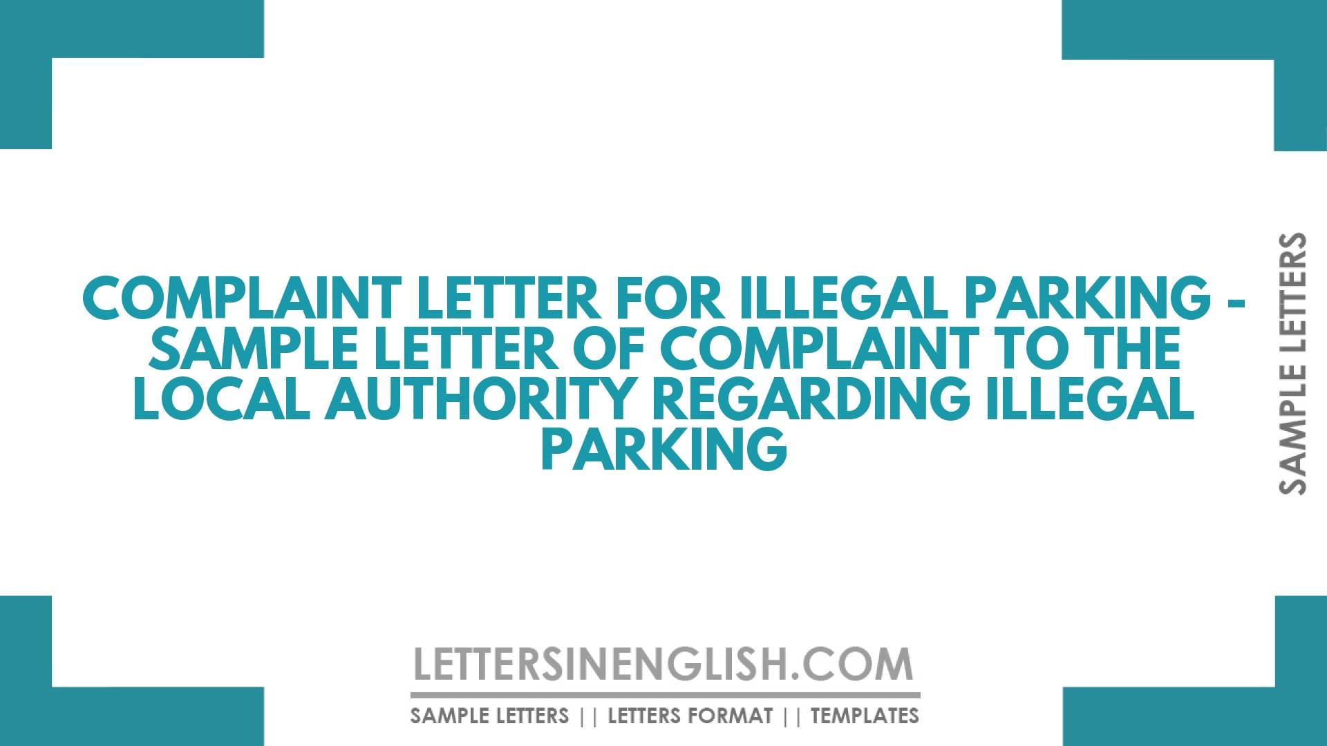 Complaint Letter for Illegal Parking – Sample Letter of Complaint to the Local Authority Regarding Illegal Parking