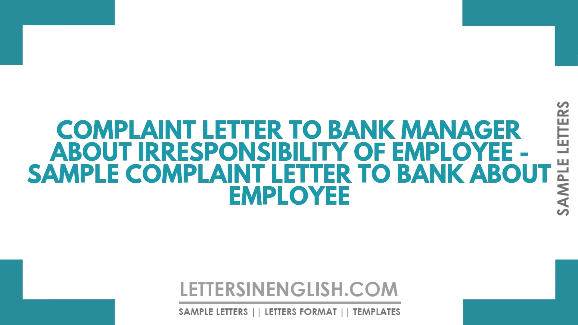 Complaint Letter to Bank Manager About Irresponsibility of Employee – Sample Complaint Letter to Bank About Employee