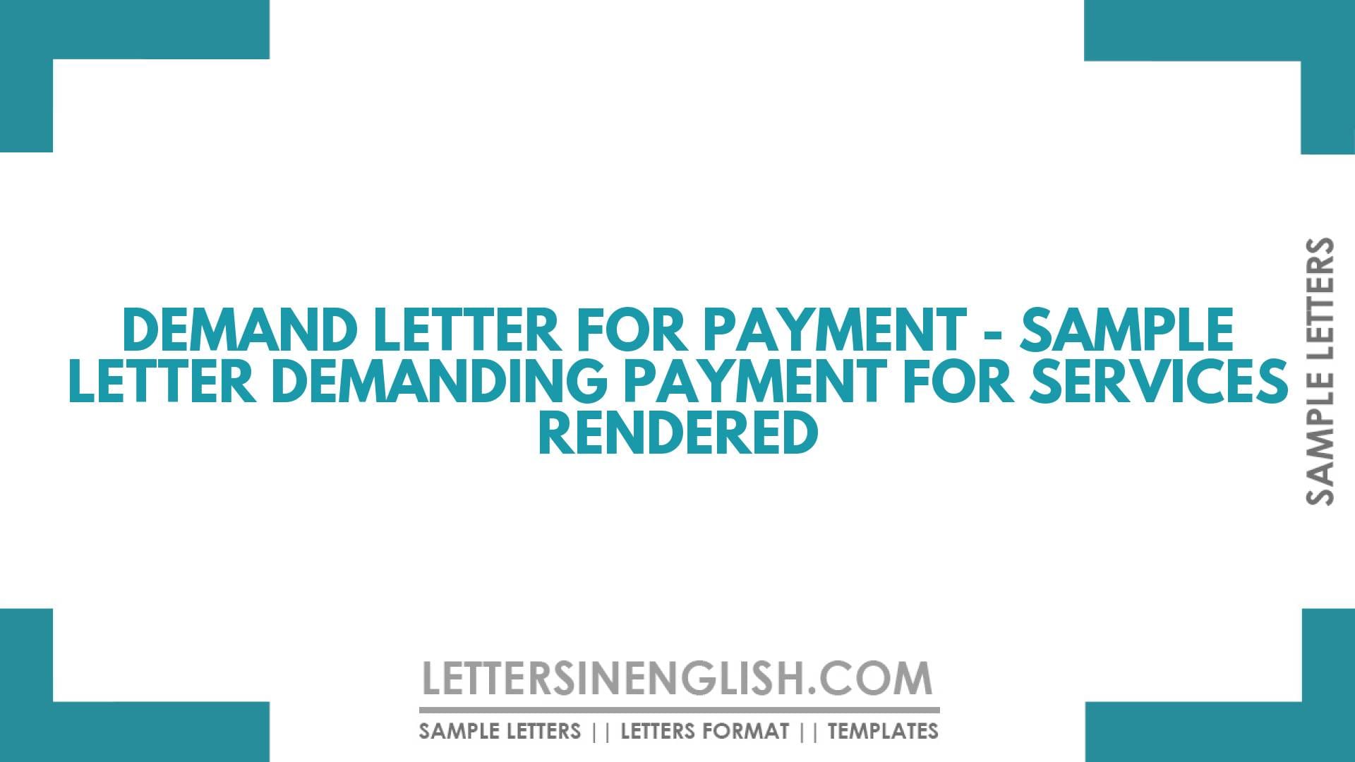 Demand Letter for Payment – Sample Letter Demanding Payment for Services Rendered