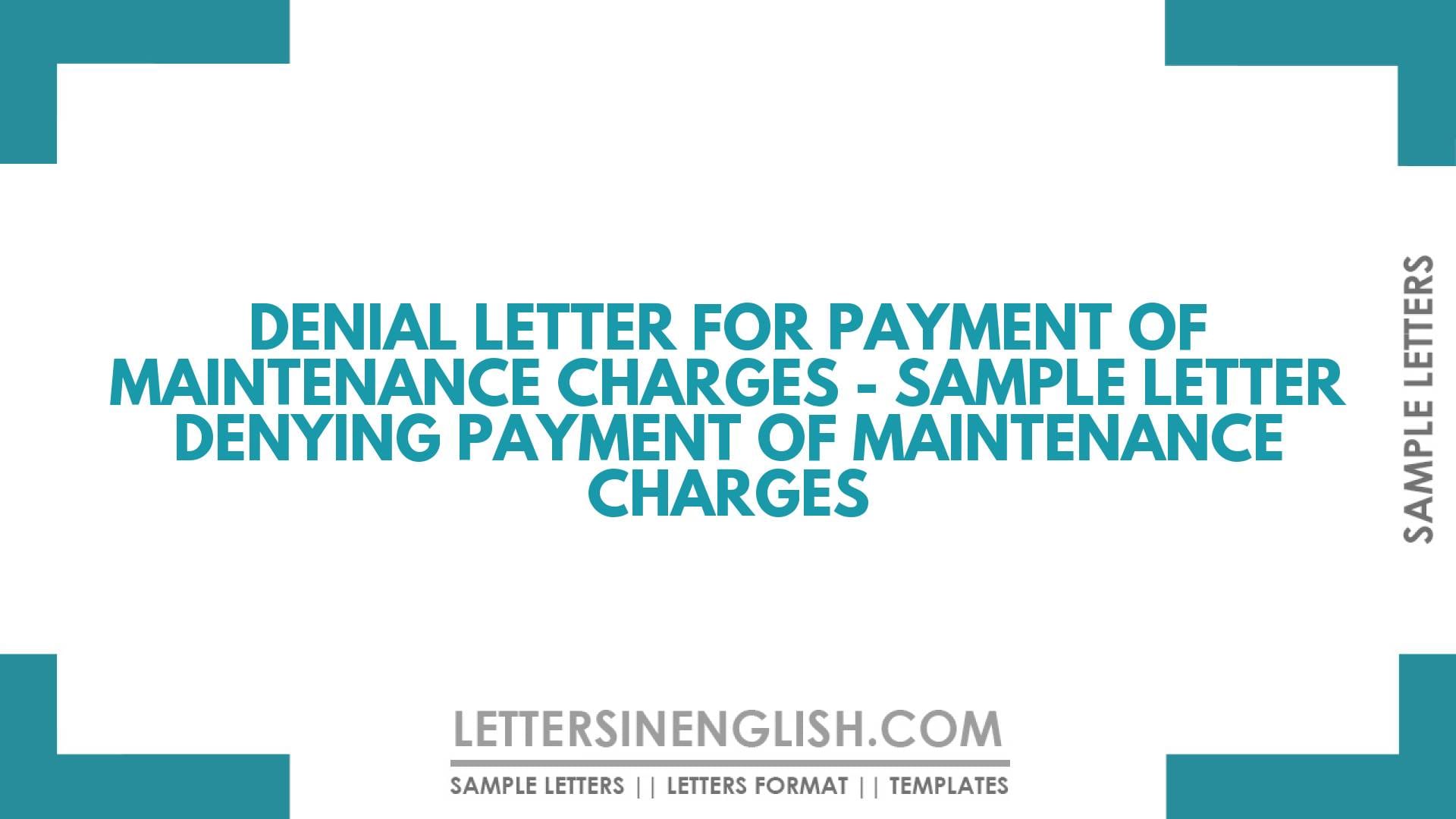Denial Letter for Payment of Maintenance Charges – Sample Letter Denying Payment of Maintenance Charges