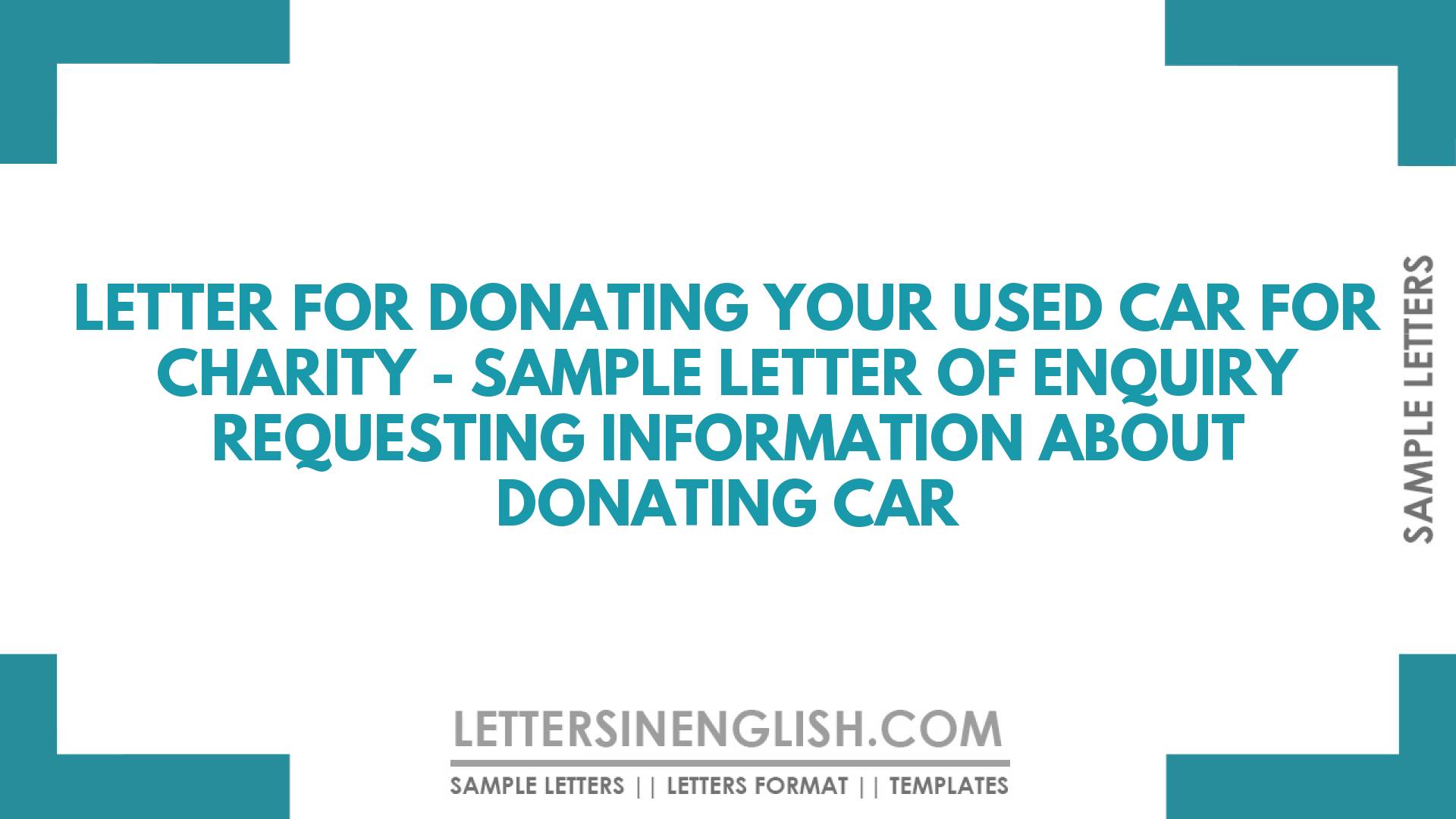 Letter for Donating your Used Car for Charity – Sample Letter of Enquiry Requesting Information About Donating Car