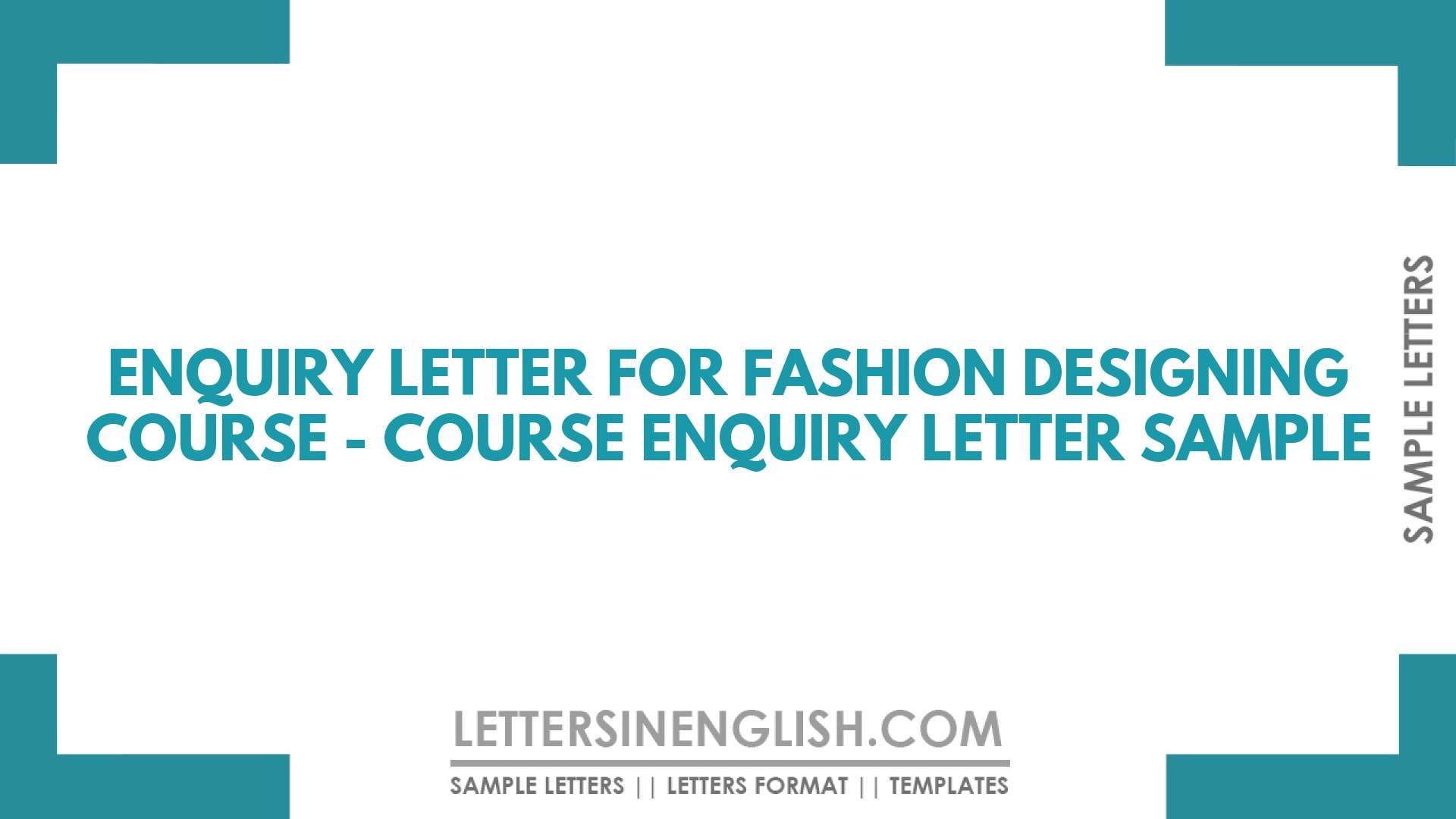 Enquiry Letter for Fashion Designing Course – Course Enquiry Letter Sample
