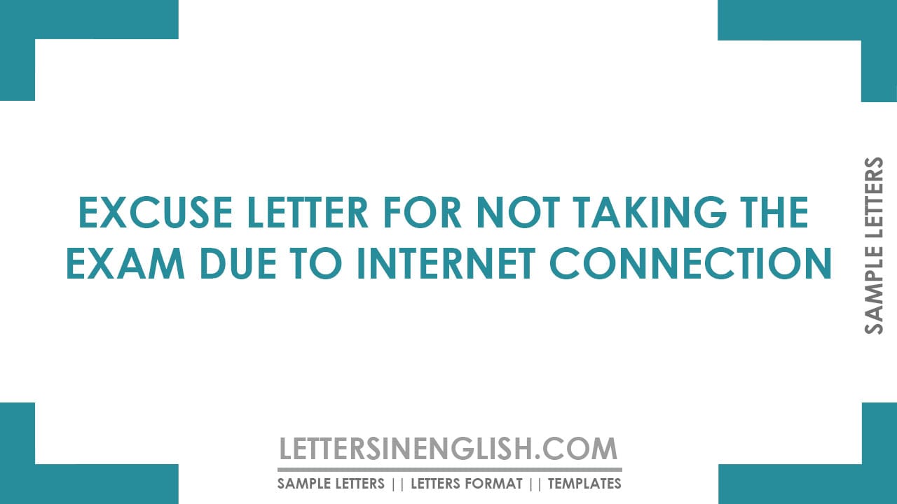 Excuse letter for not giving exam due to internet problem