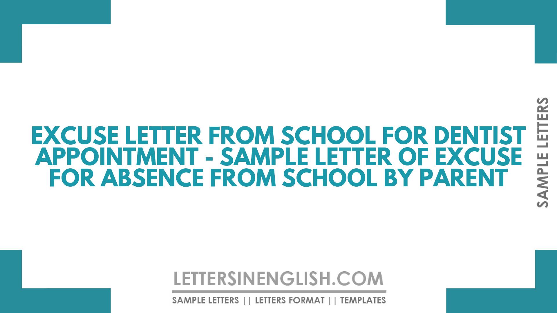 Excuse Letter from School for Dentist Appointment – Sample Letter of Excuse for Absence from School by Parent