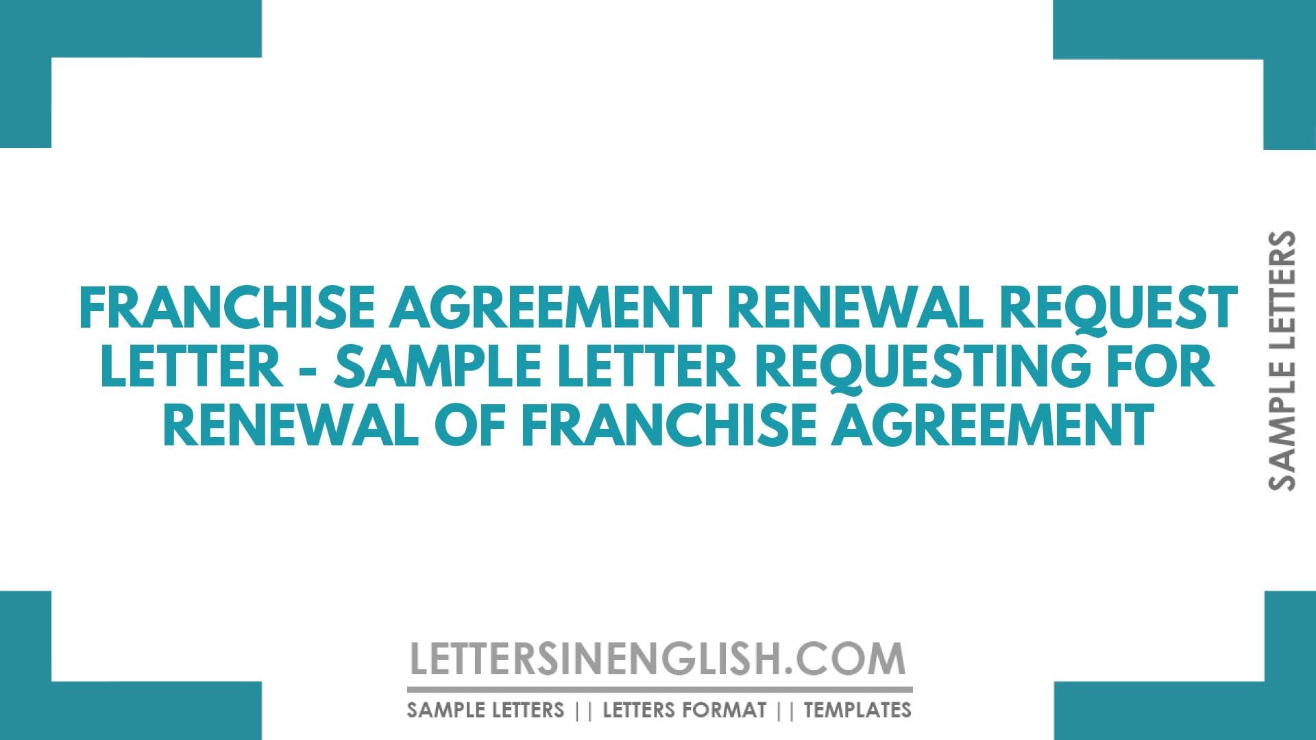 Franchise Agreement Renewal Request Letter – Sample Letter Requesting for Renewal of Franchise Agreement
