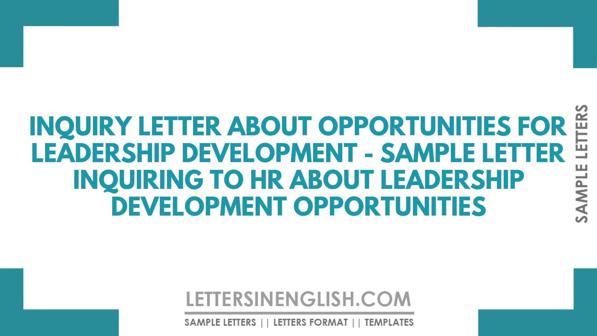 Inquiry Letter About Opportunities for Leadership Development – Sample Letter Inquiring to HR about Leadership Development Opportunities