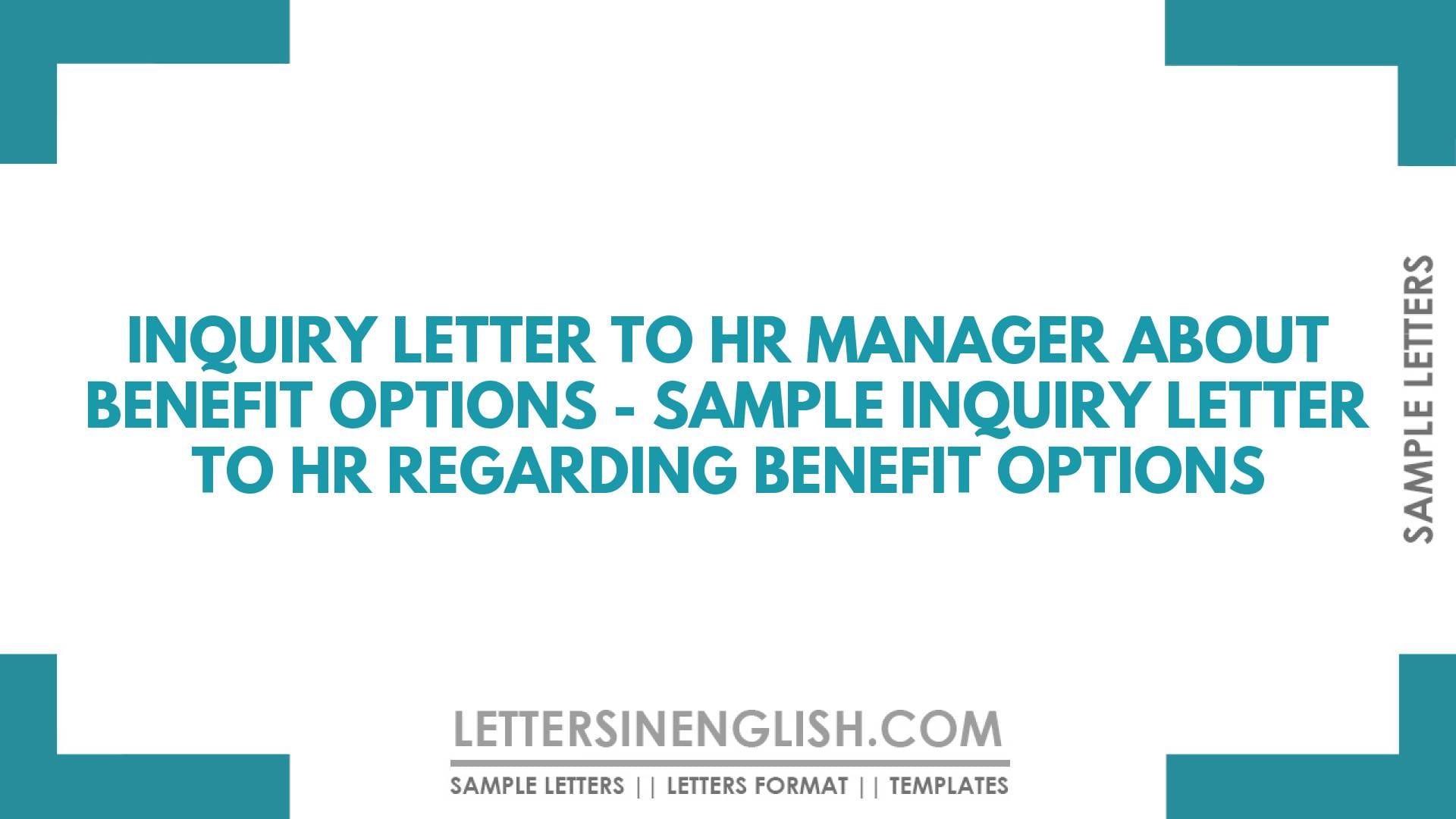 Inquiry Letter to HR Manager About Benefit Options – Sample Inquiry Letter to HR Regarding Benefit Options