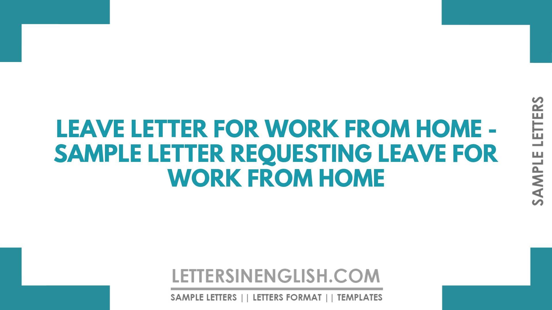 Leave Letter for Work from Home – Sample Letter Requesting Leave for Work from Home