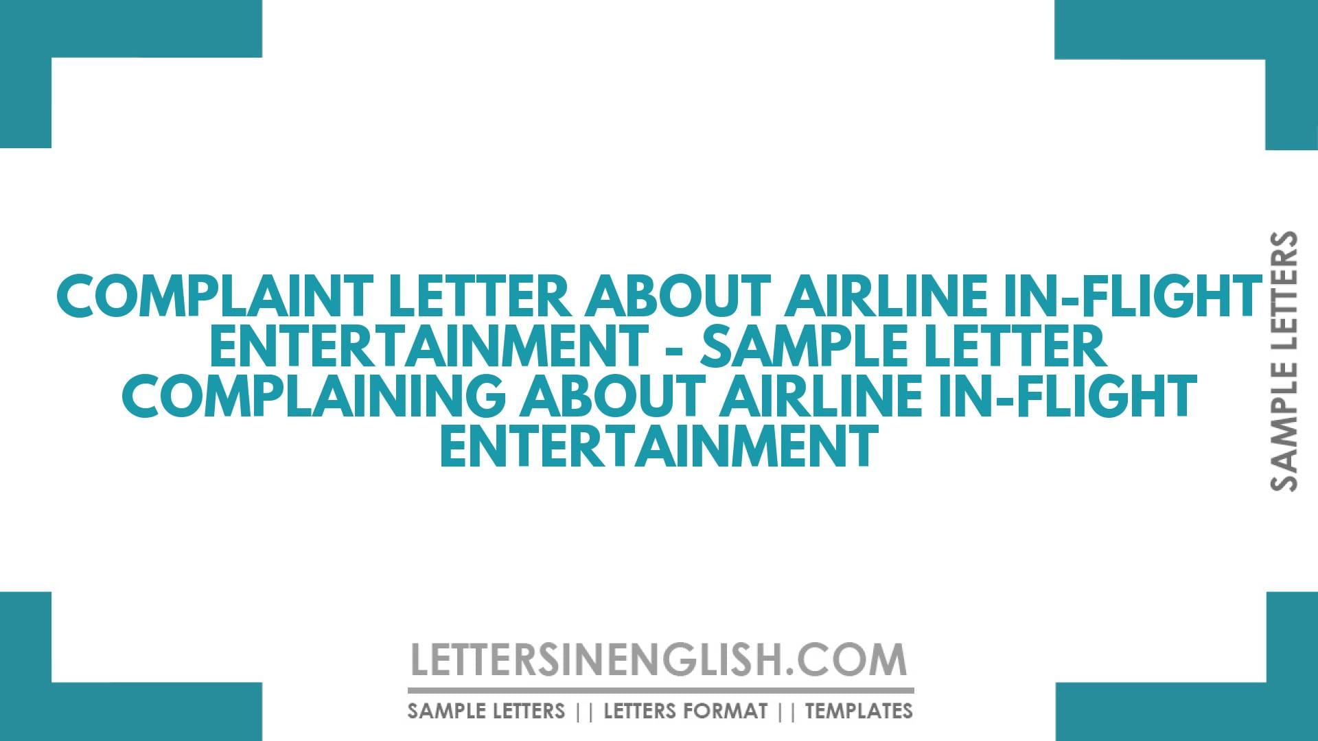 Complaint Letter About Airline In-Flight Entertainment – Sample Letter Complaining About Airline In-Flight Entertainment