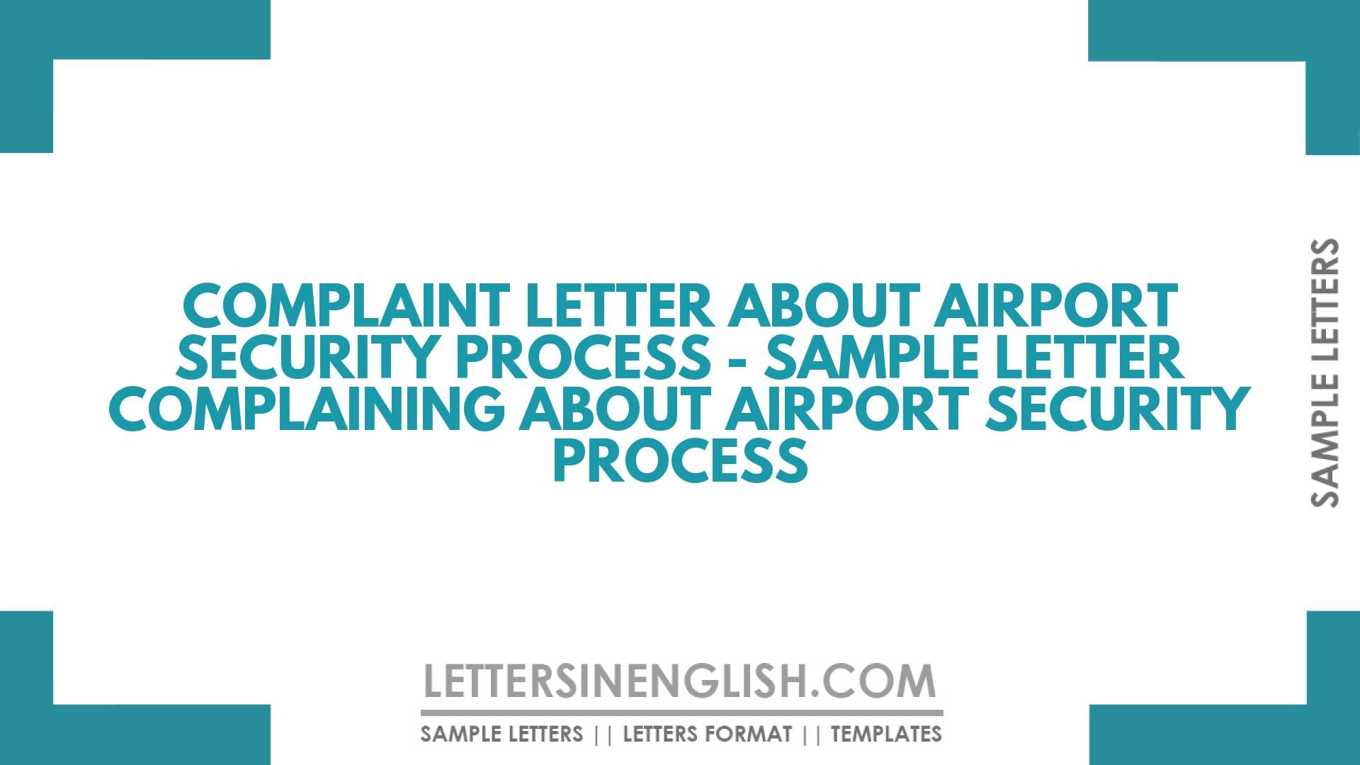 Complaint Letter About Airport Security Process – Sample Letter Complaining About Airport Security Process