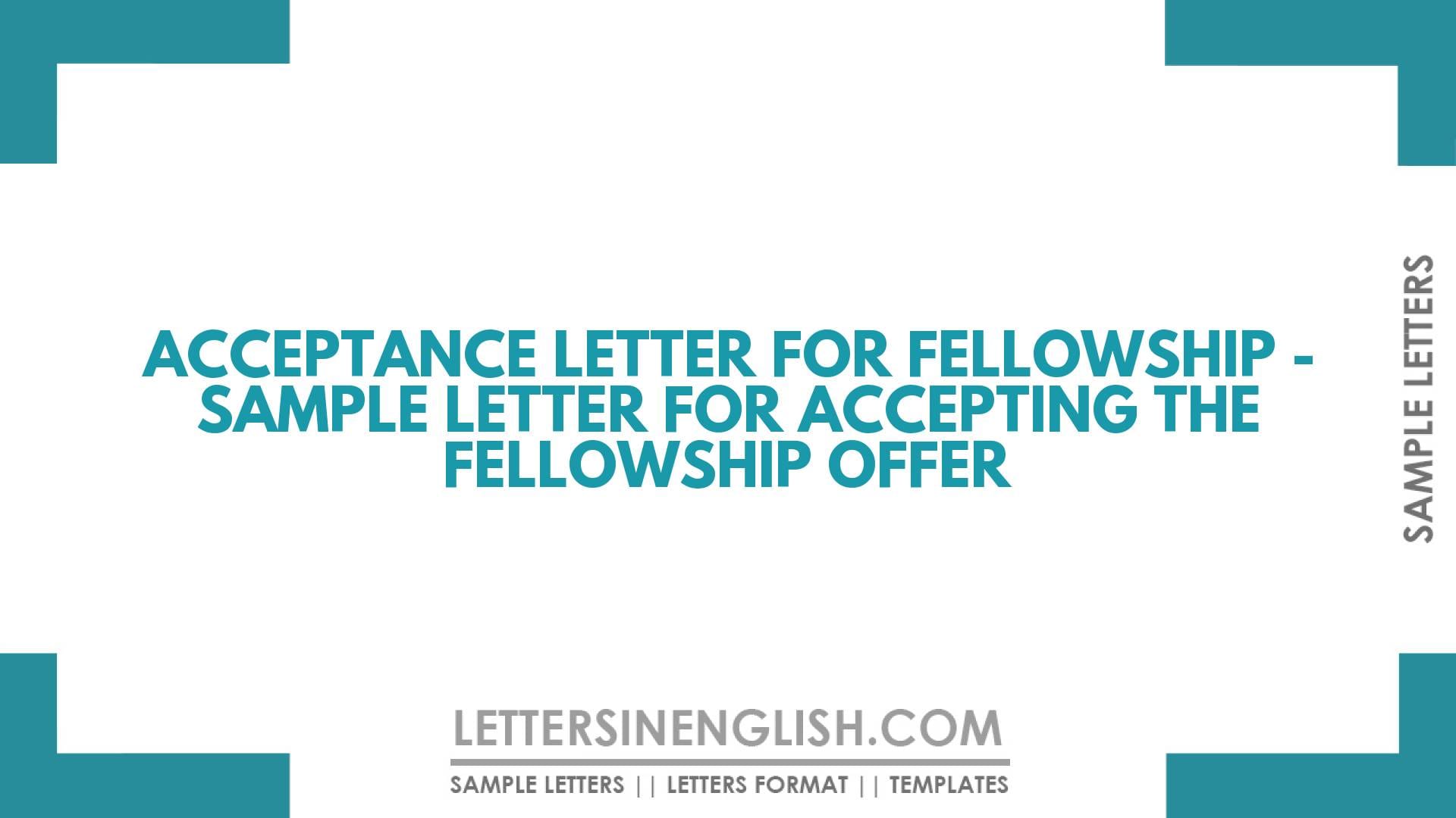 Acceptance Letter for Fellowship – Sample Letter for Accepting the Fellowship Offer