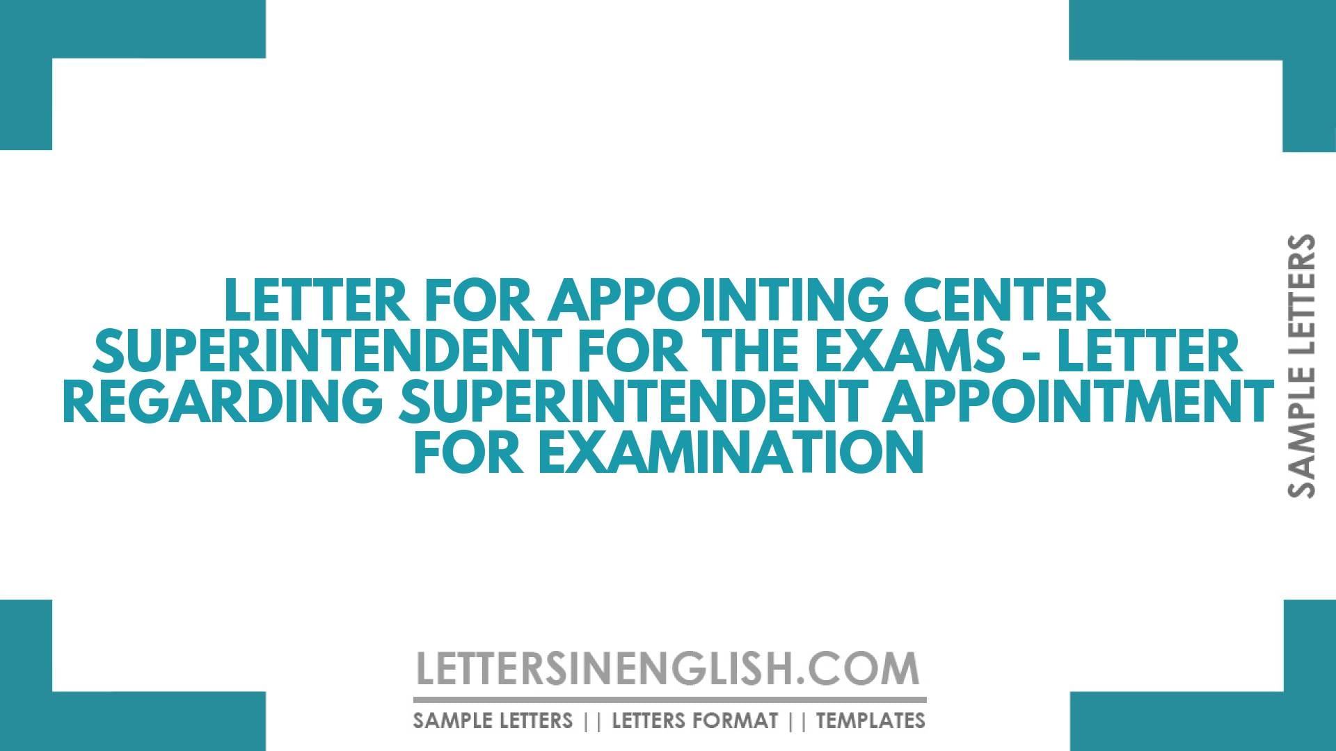 Letter for Appointing Center Superintendent for the Exams – Letter Regarding Superintendent Appointment For Examination