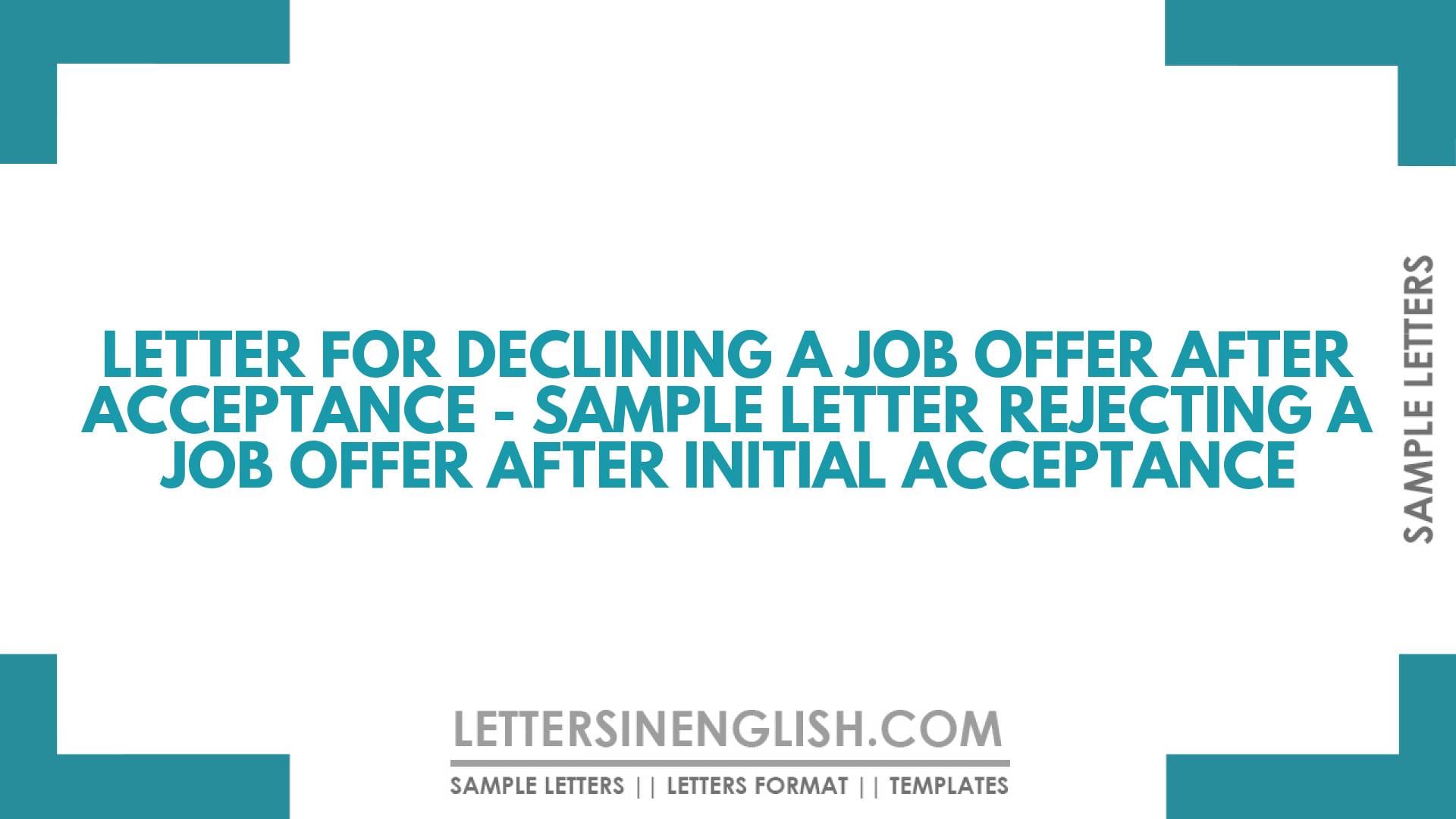 Letter for Declining a Job Offer After Acceptance – Sample Letter Rejecting a Job Offer After Initial Acceptance