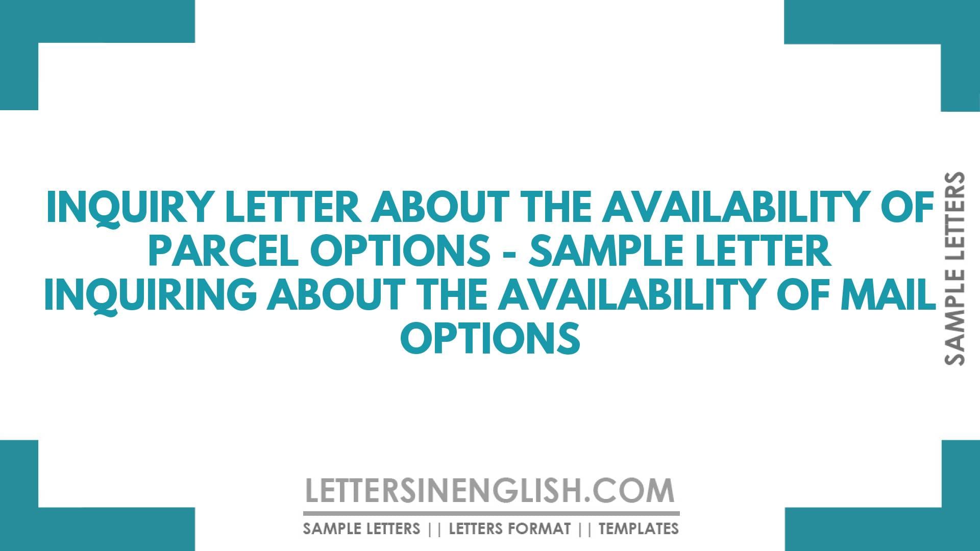 Letter to the Post Office for Inquiry About the Availability of Parcel Options – Sample Letter Inquiring About the Availability of Mail Options