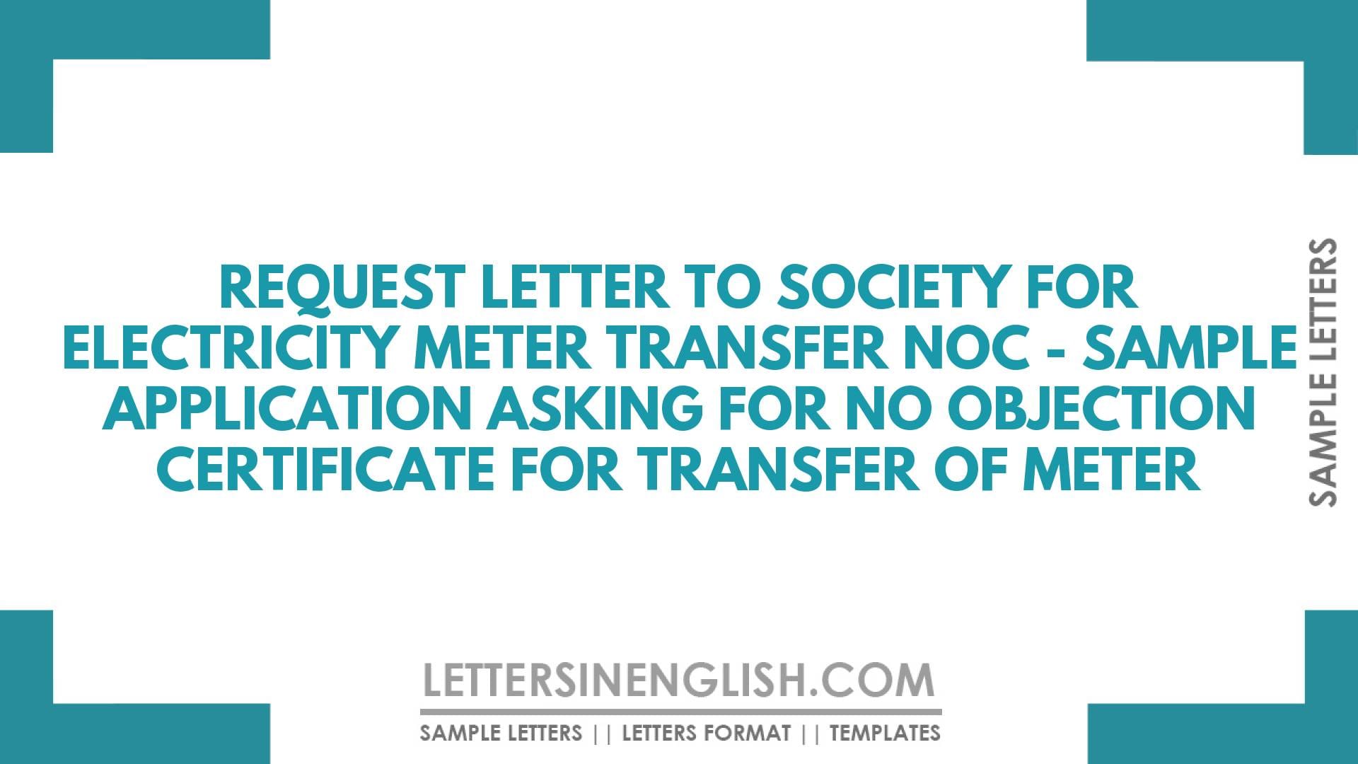 Request Letter to Society for Electricity Meter Transfer NOC – Sample Application Asking for No Objection Certificate for Transfer of Meter