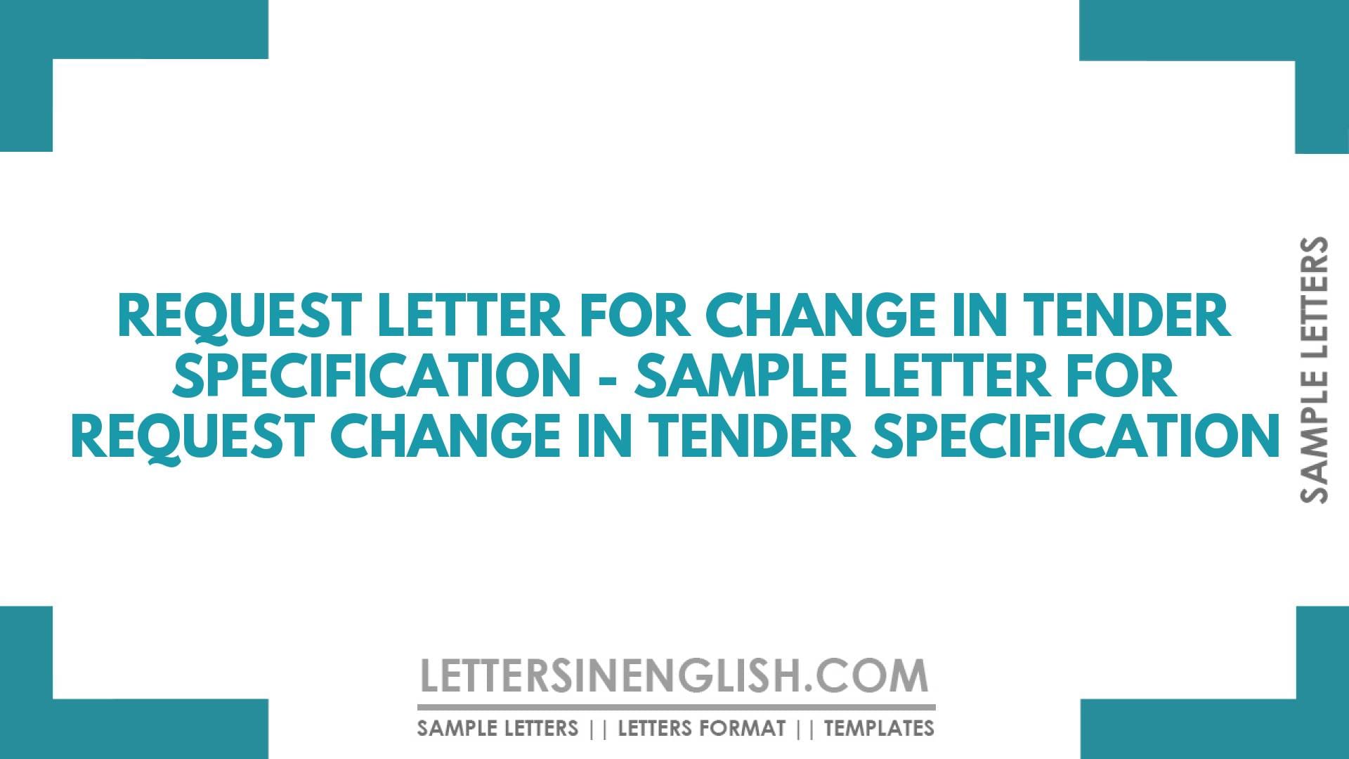 Request Letter for Change in Tender Specification – Sample Letter for Request Change in Tender Specification