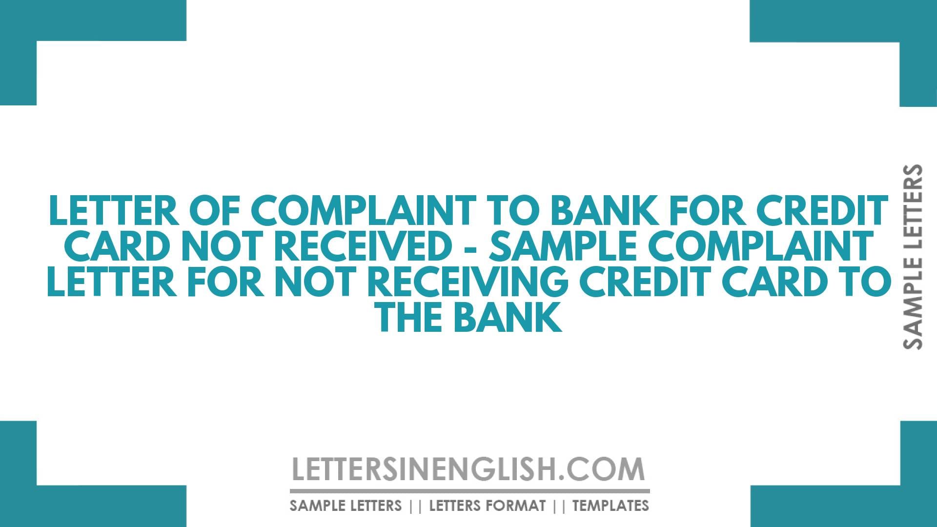 Letter of Complaint to Bank for Credit Card Not Received - Sample