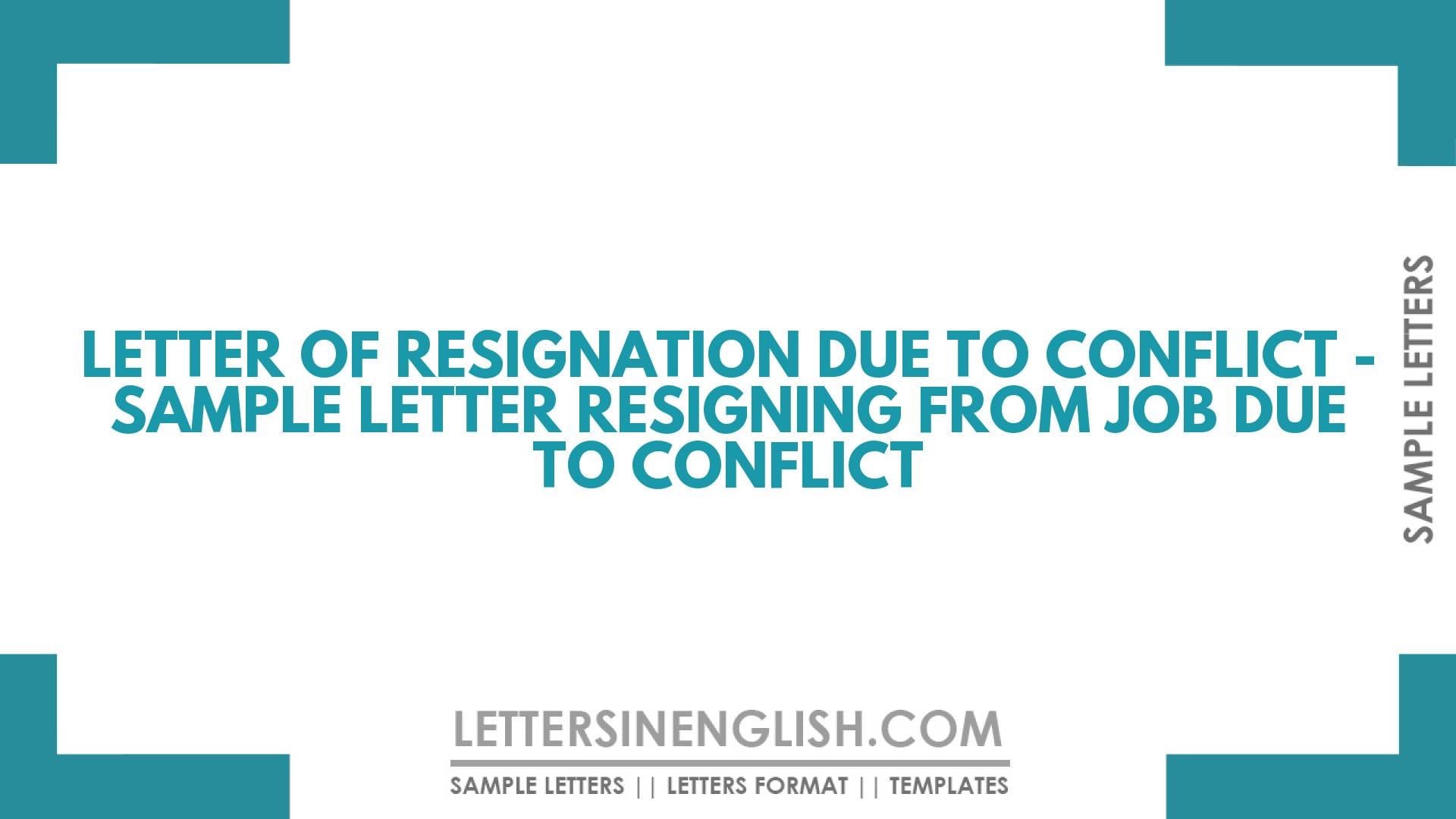 Letter of Resignation Due to Conflict – Sample Letter Resigning from Job Due to Conflict