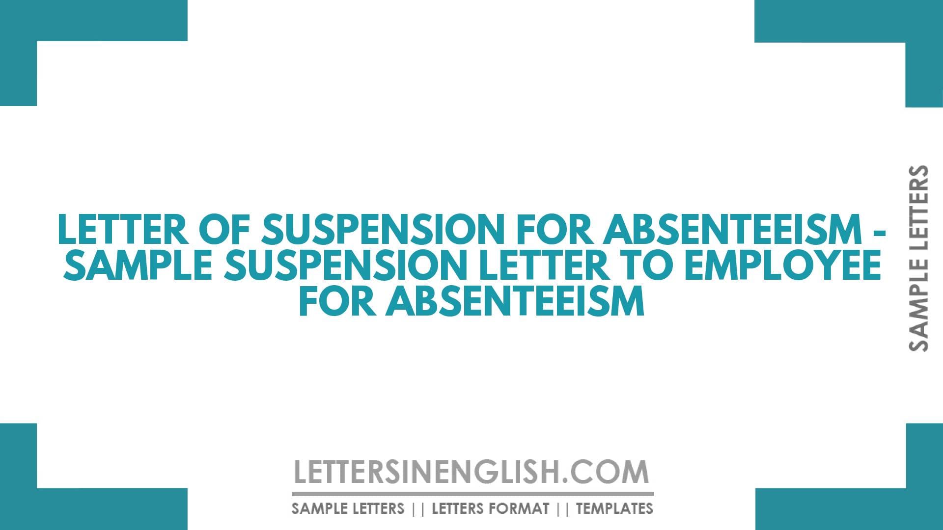Letter of Suspension for Absenteeism – Sample Suspension Letter to Employee for Absenteeism